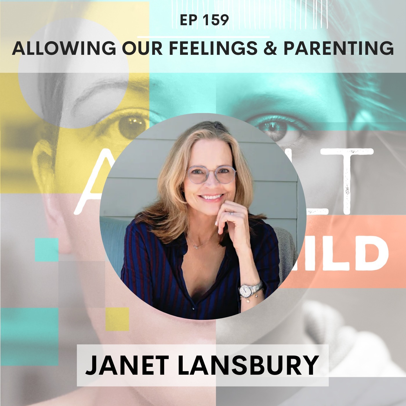 159 - Allowing Our Feelings & Parenting w/ Janet Lansbury