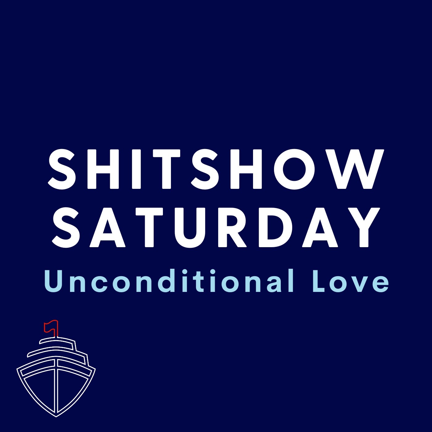 SHITSHOW SATURDAY #101 - Unconditional Love
