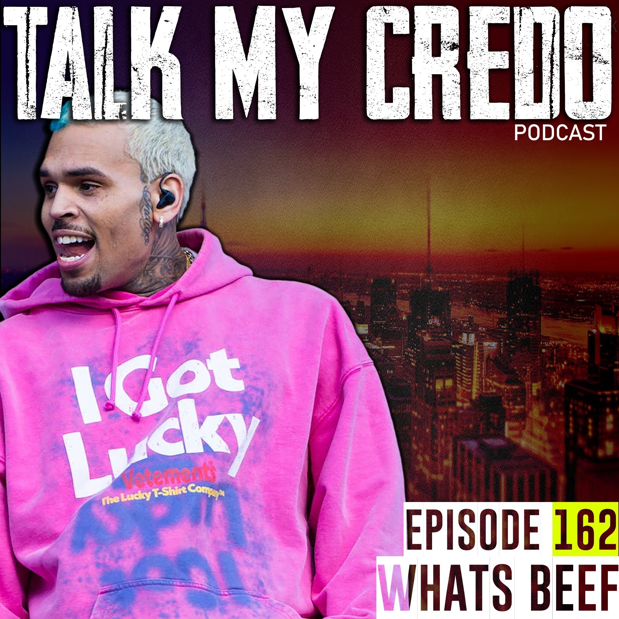 Talk My Credo | Episode 162 | Whats Beef?