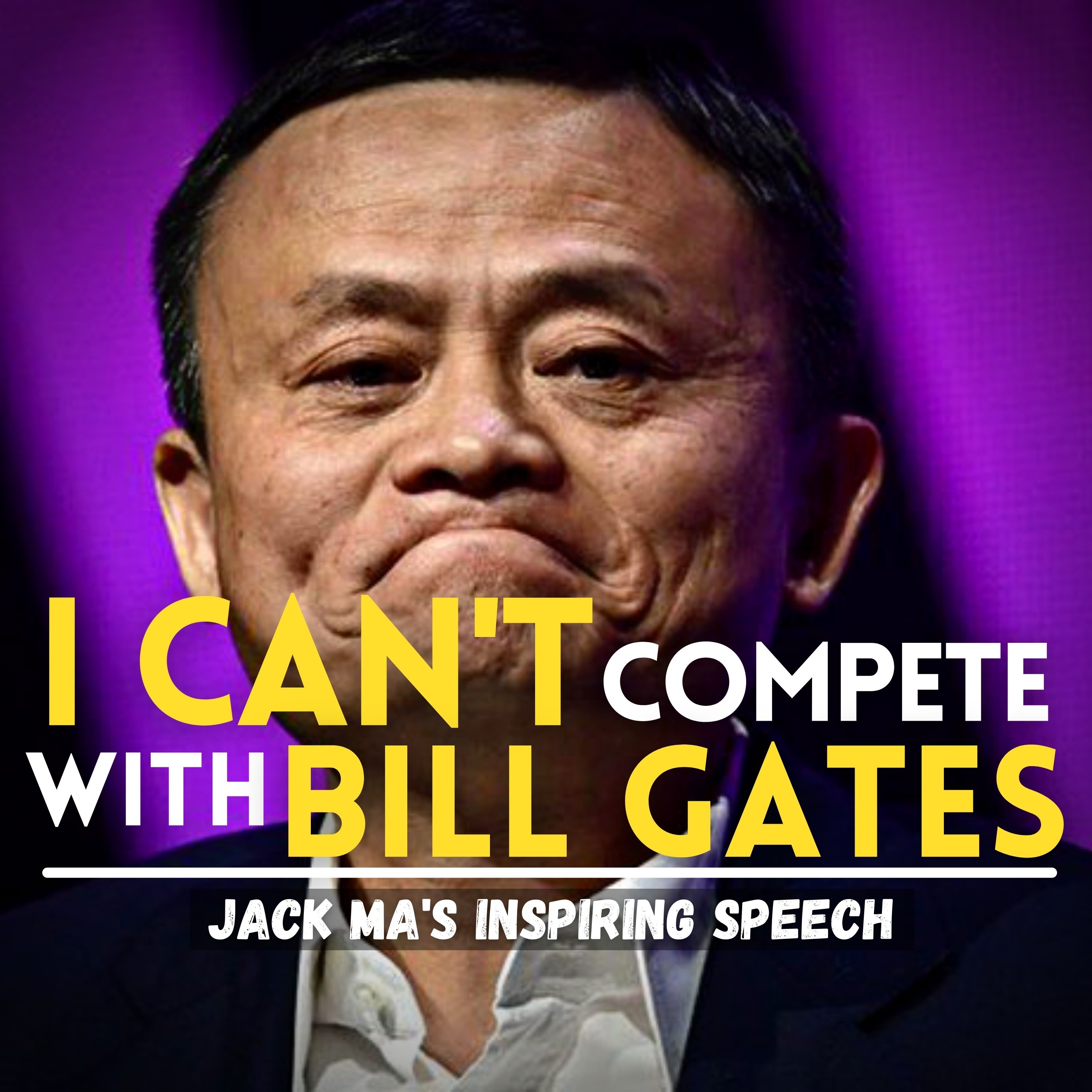 cover of episode Jack Ma - I Can't Compete with "Bill Gates" Inspiring Speech, Jack Ma's Motivational Speech.