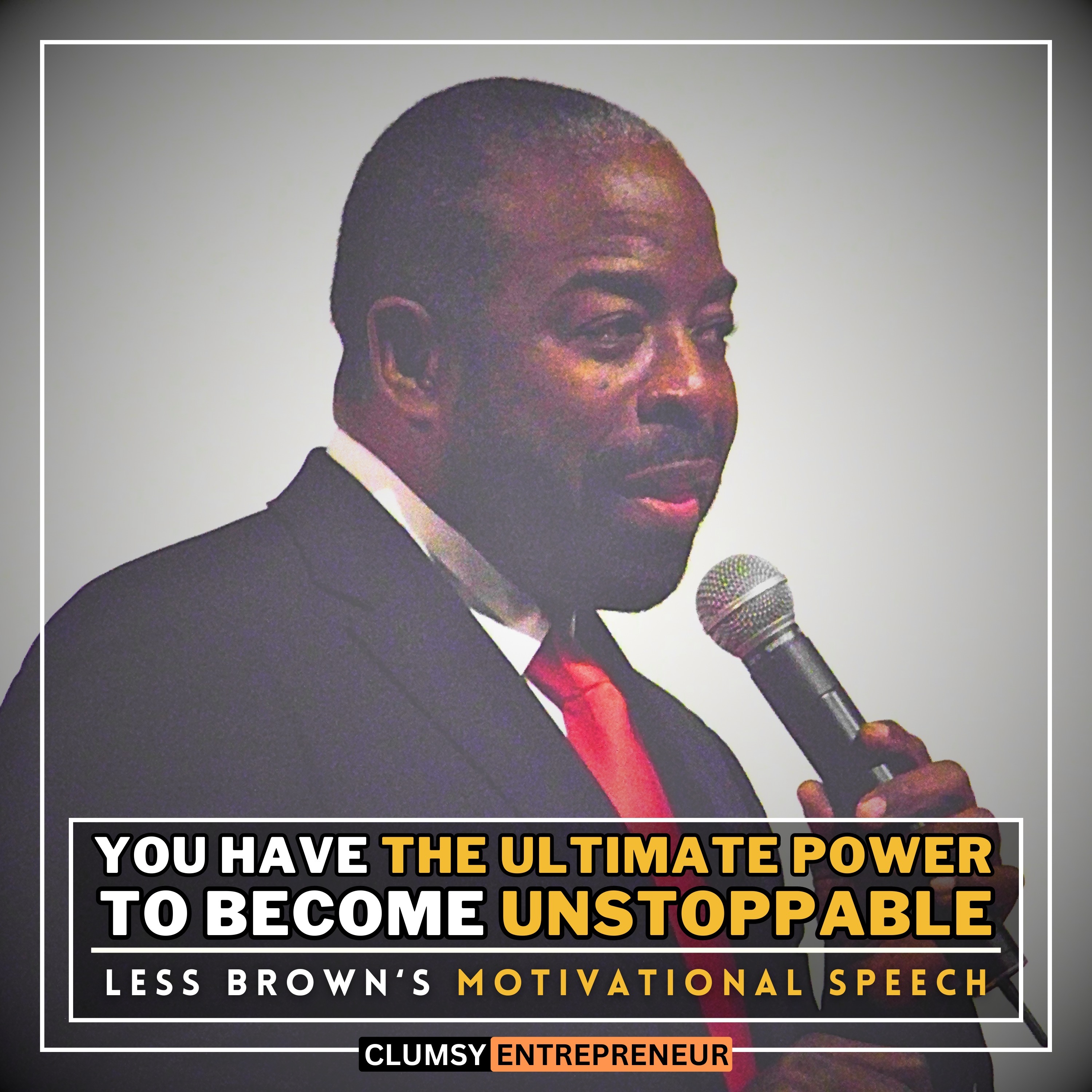 You Have The Power To Become Unstoppable - Les Brown | Most Powerful Motivational Speech of The Decade for Hustler | ADRENALINE BOOSTER