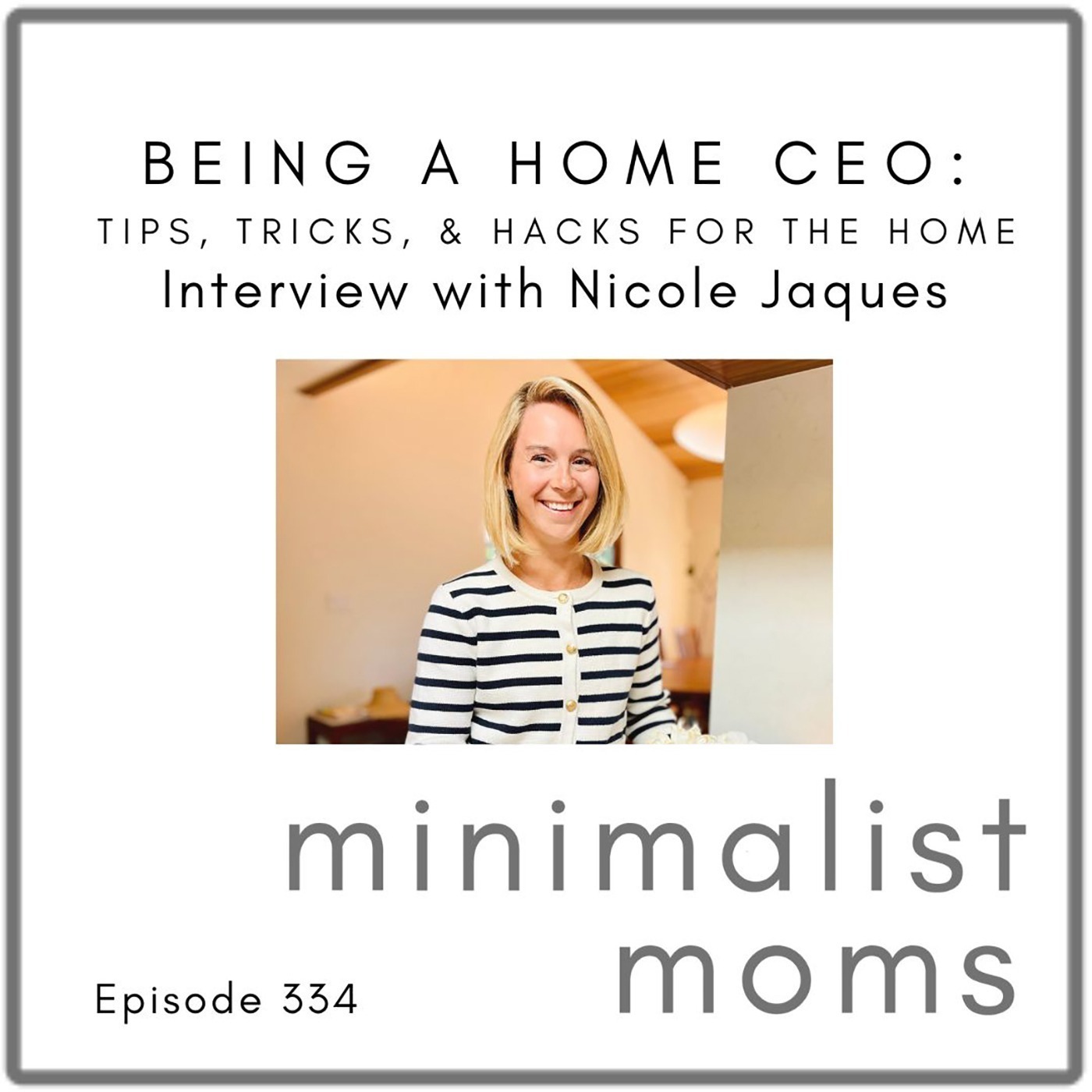 Being a Home CEO: Tips, Tricks & Hacks for the Home with Nicole Jaques (EP334)