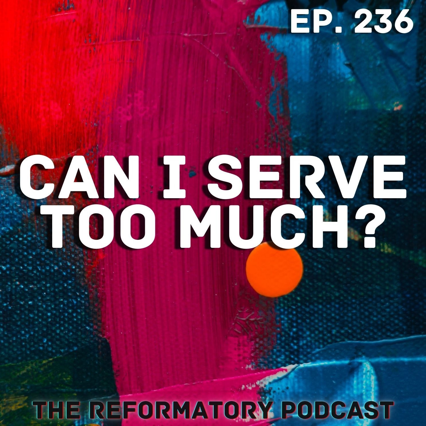 Can I Serve Too Much?