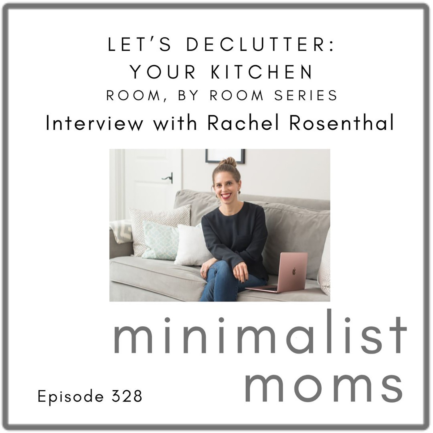 Let’s Declutter: Your Kitchen with Rachel Rosenthal (EP328) [Room by Room Series]