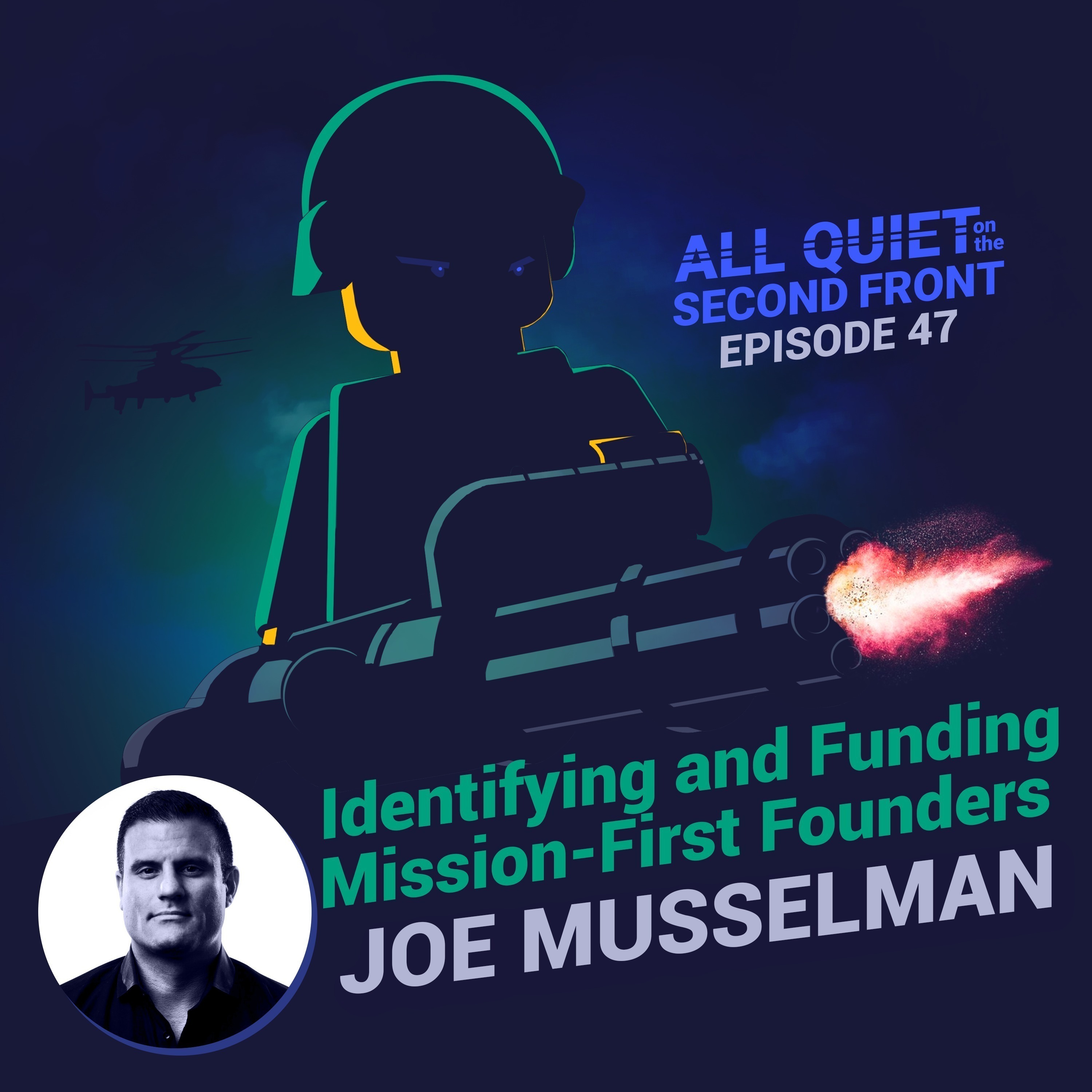 47. Identifying and Funding Mission-First Founders with Joe Musselman