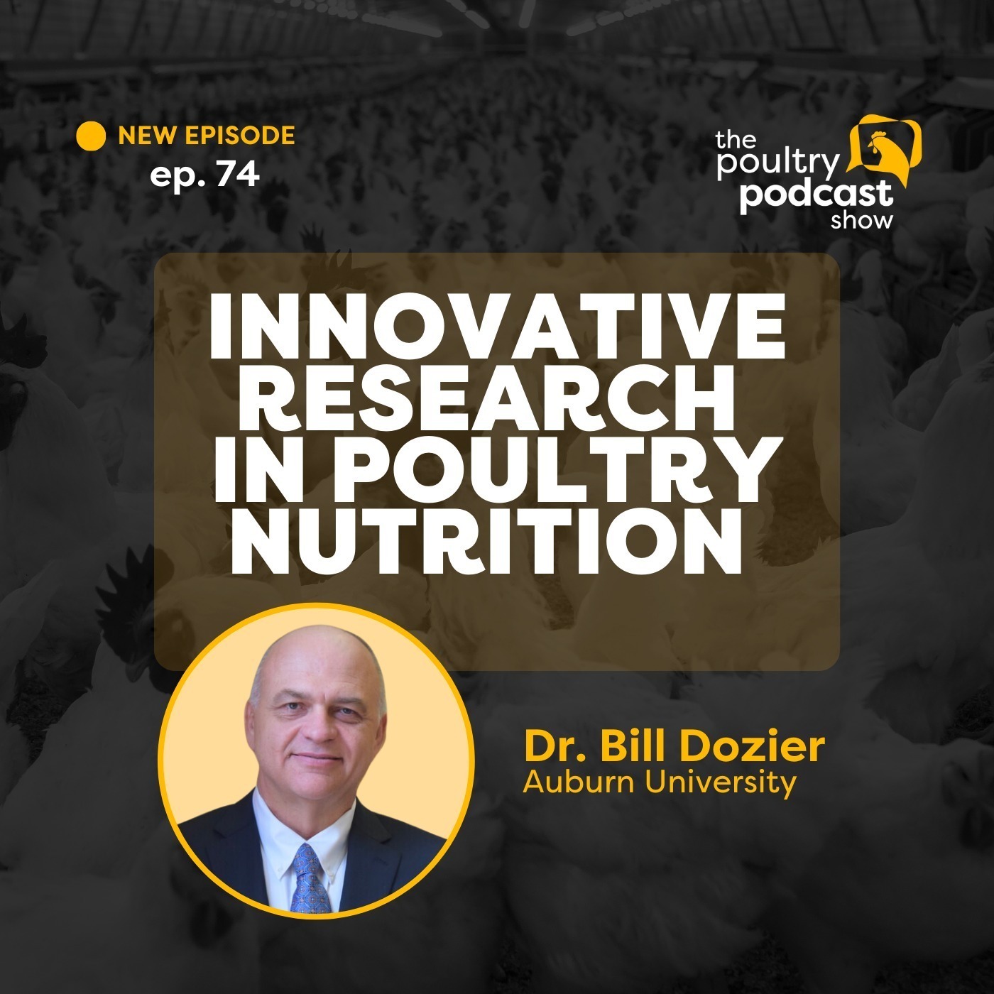 Dr. Bill Dozier: Innovative Research in Poultry Nutrition | Ep. 74