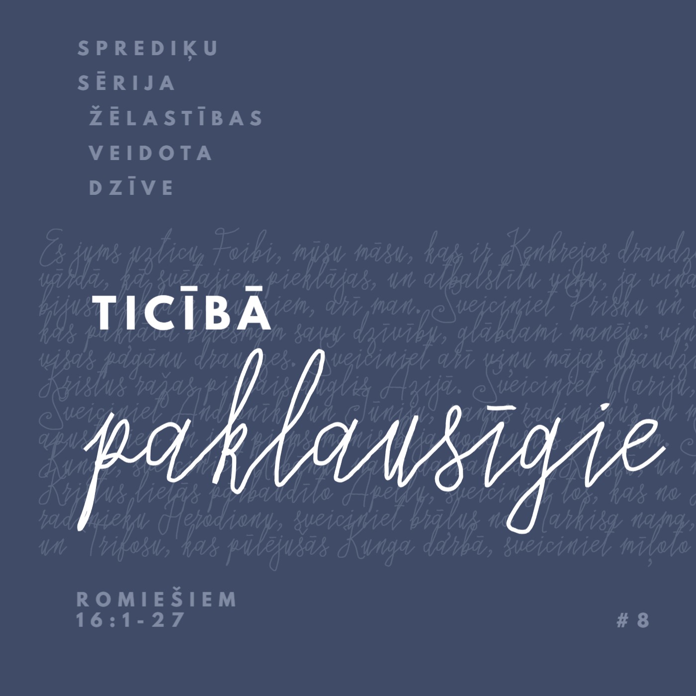 "Ticībā paklausīgie" - Romiešiem 16:1-27 (24.03.2024.) episode artwork