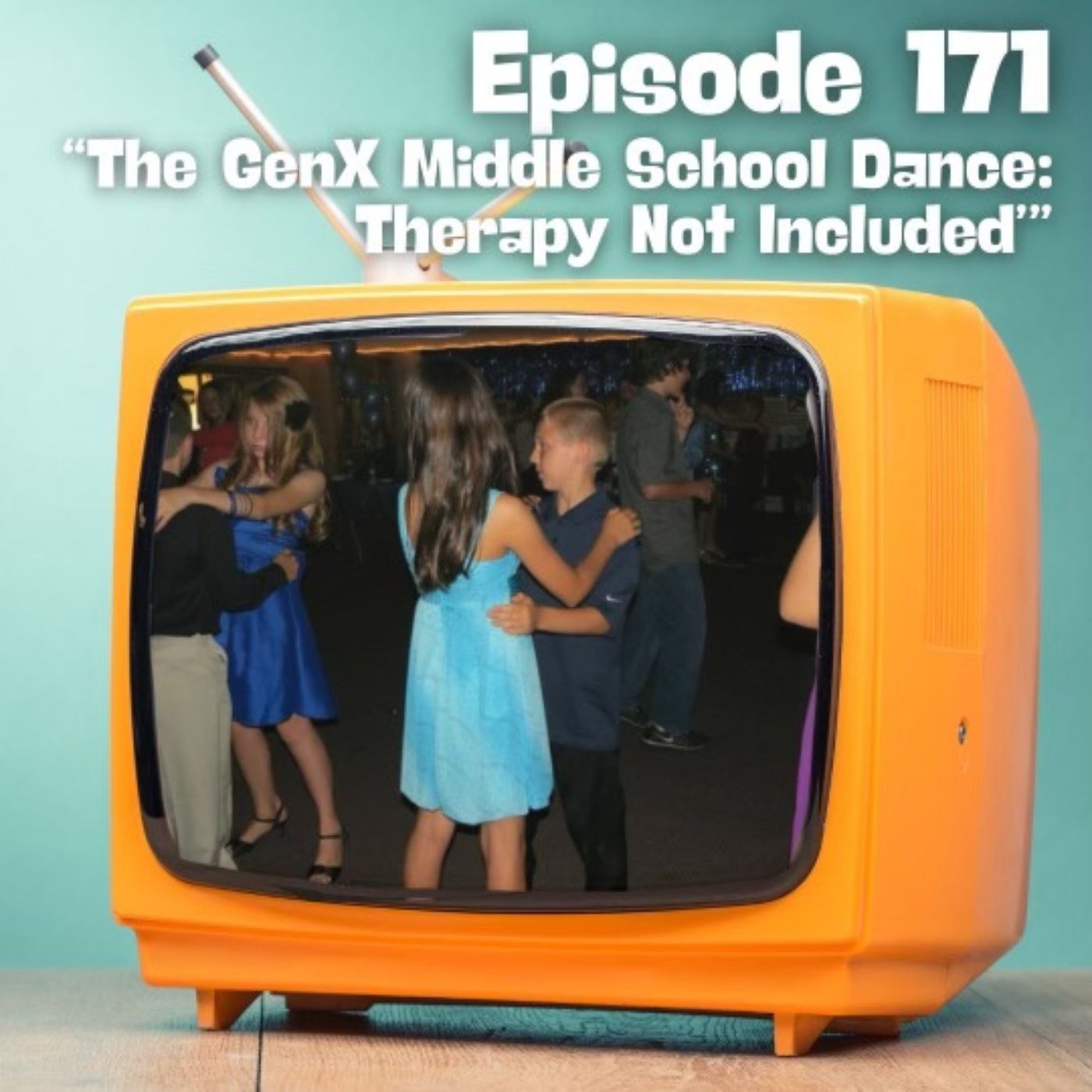 The Gen X Middle School Dance: Therapy Not Included
