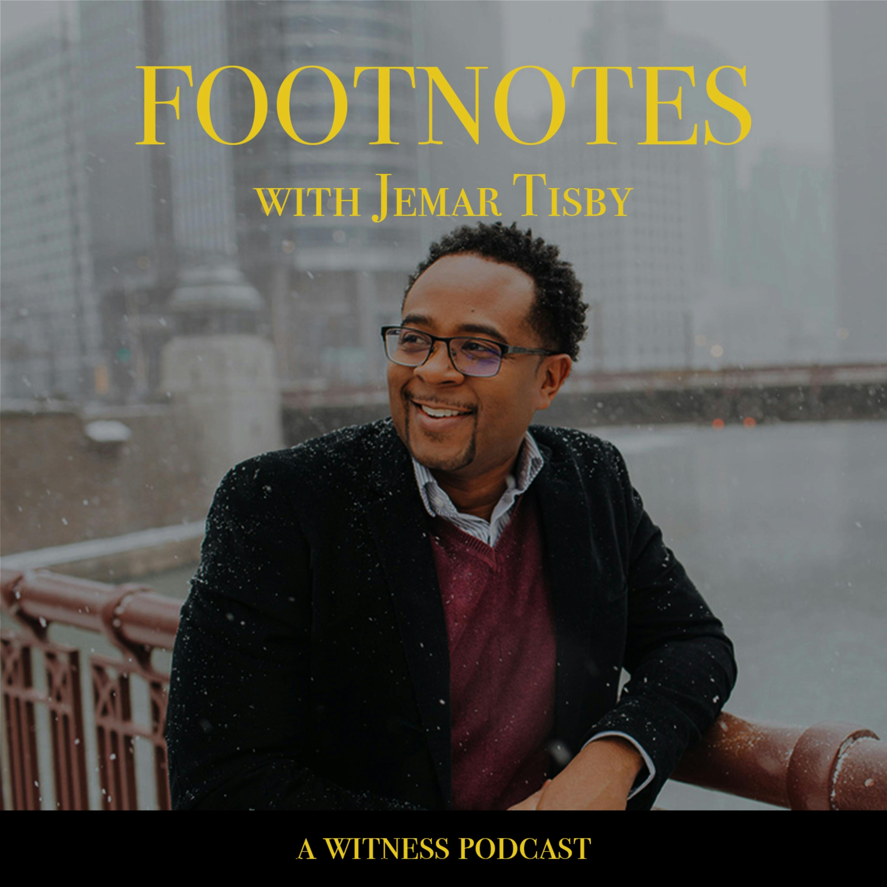 Welcome to Footnotes with Jemar Tisby