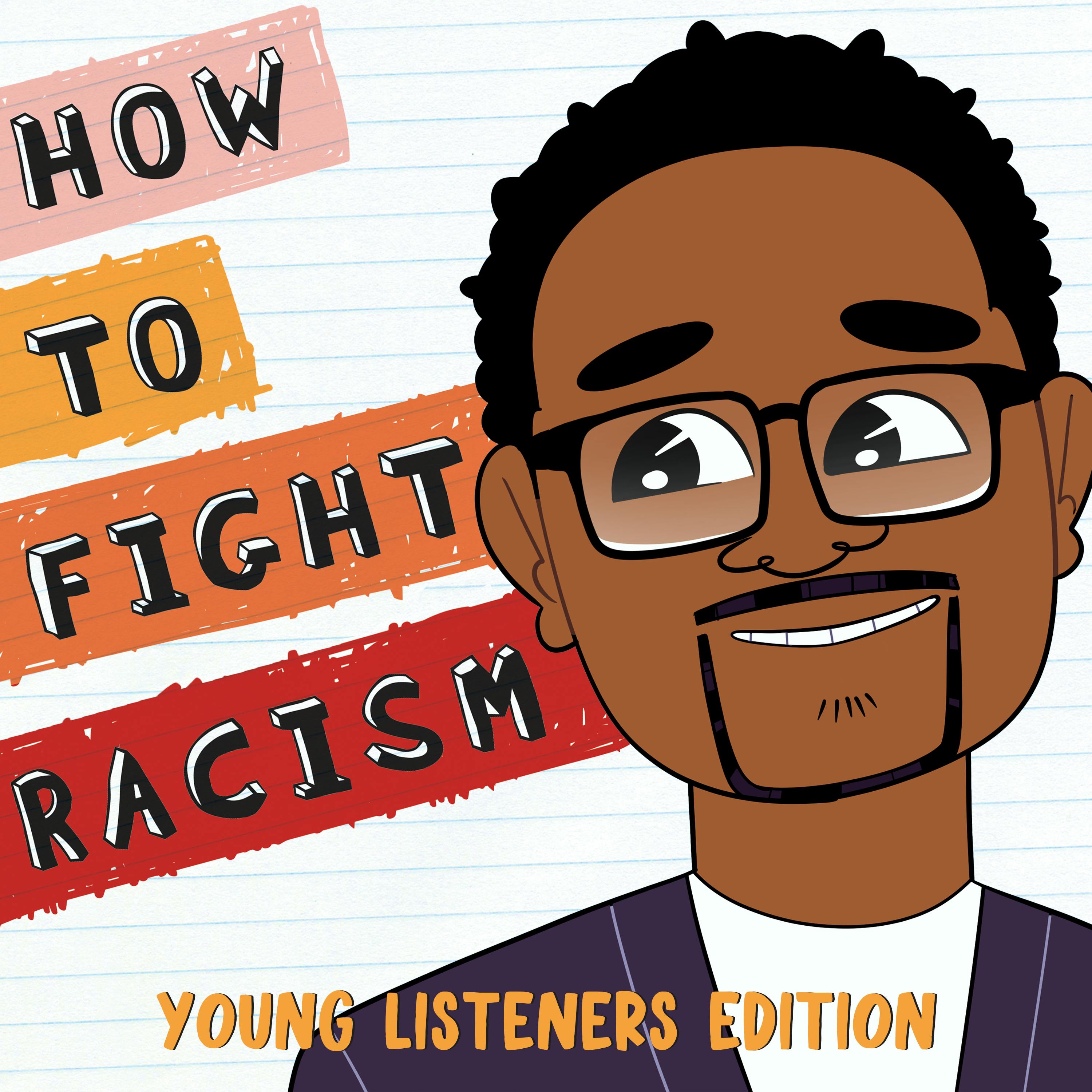 Black History is About All of Us - How To Fight Racism Young Listeners Edition Episode 3