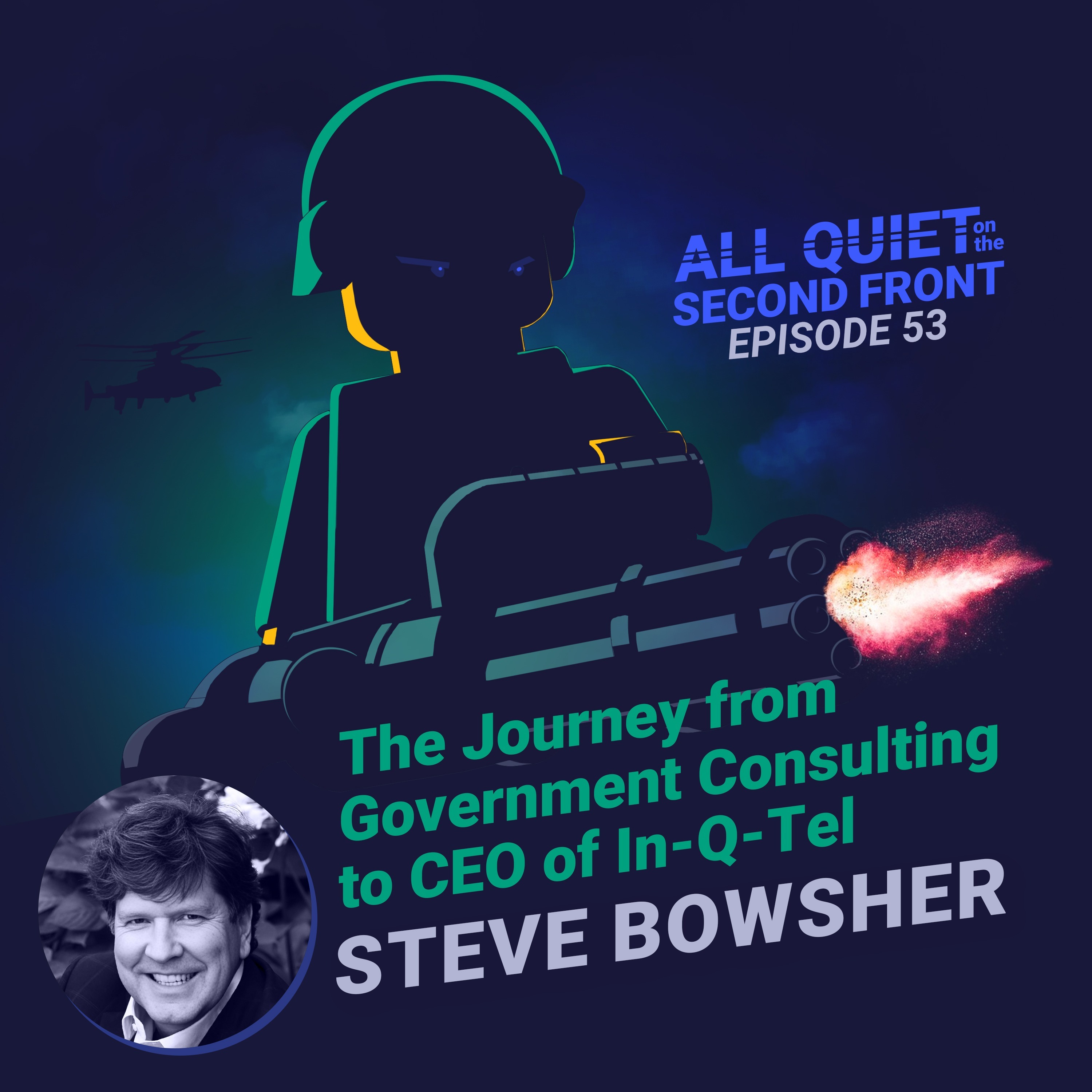 53. The Journey from Government Consulting to CEO of In-Q-Tel with Steve Bowsher