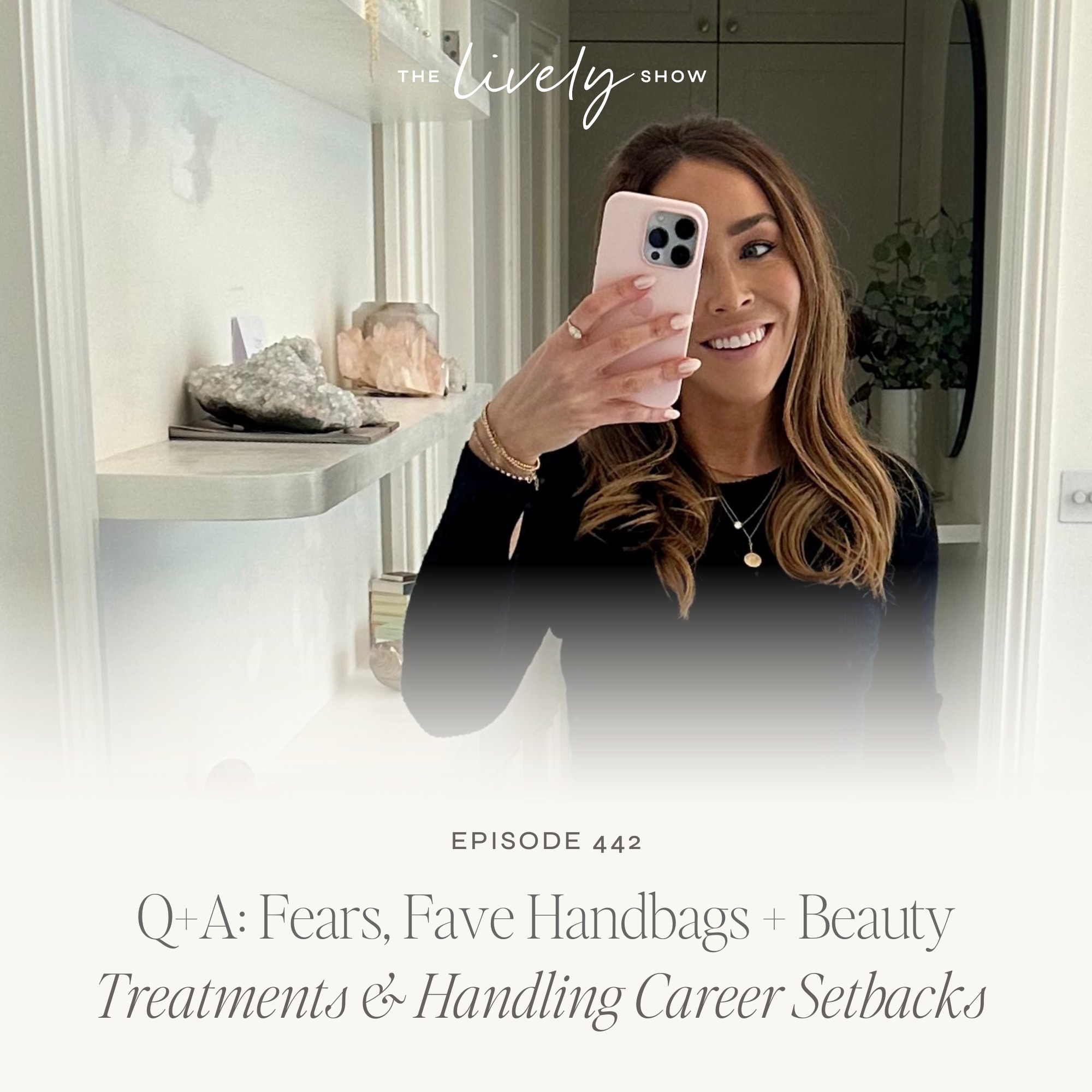 TLS 442 Q+A: Fears, Fave Handbags + Beauty Treatments & Handling Career Setbacks