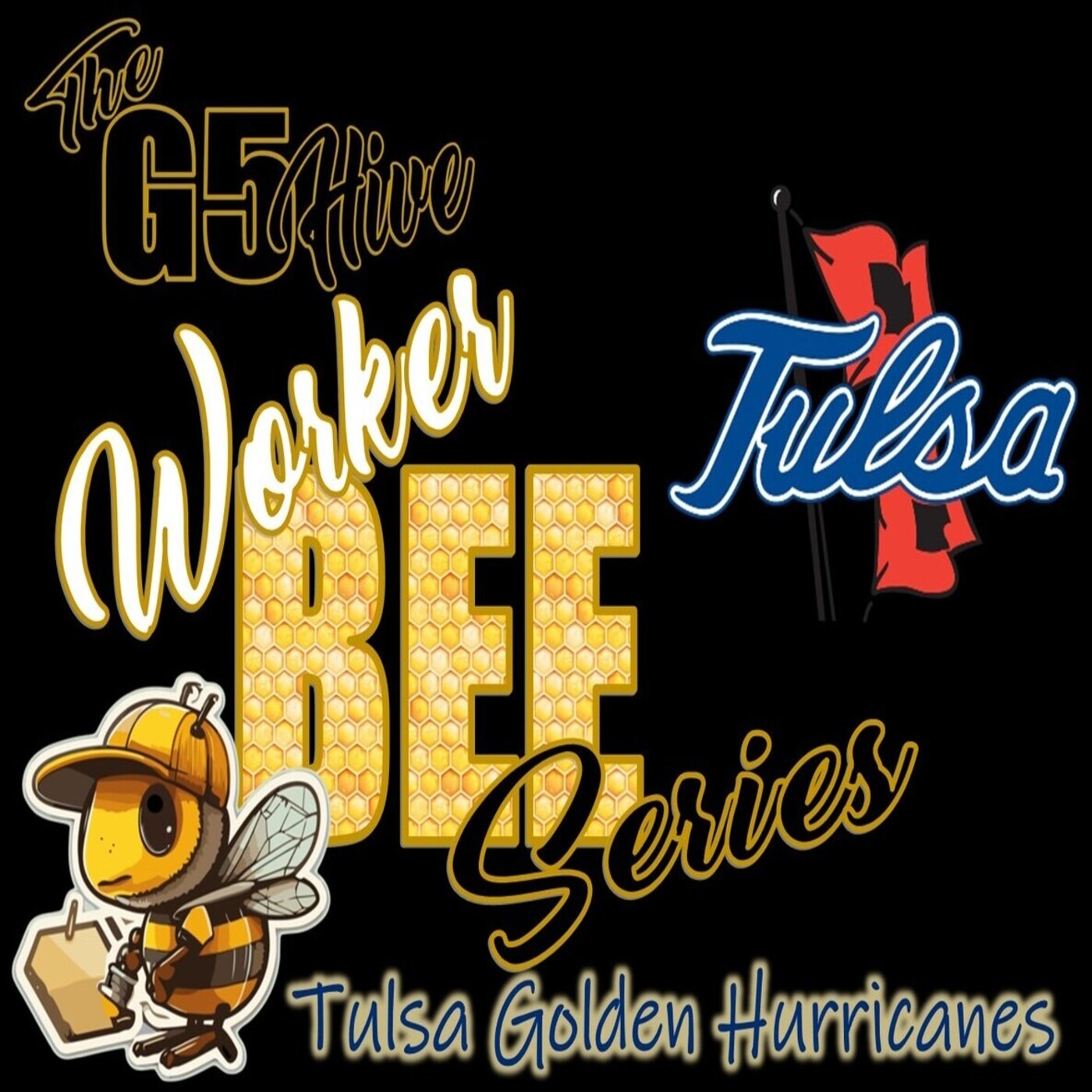 The G5 Hive Worker Bee Series 2024 - Tulsa Golden Hurricanes episode artwork