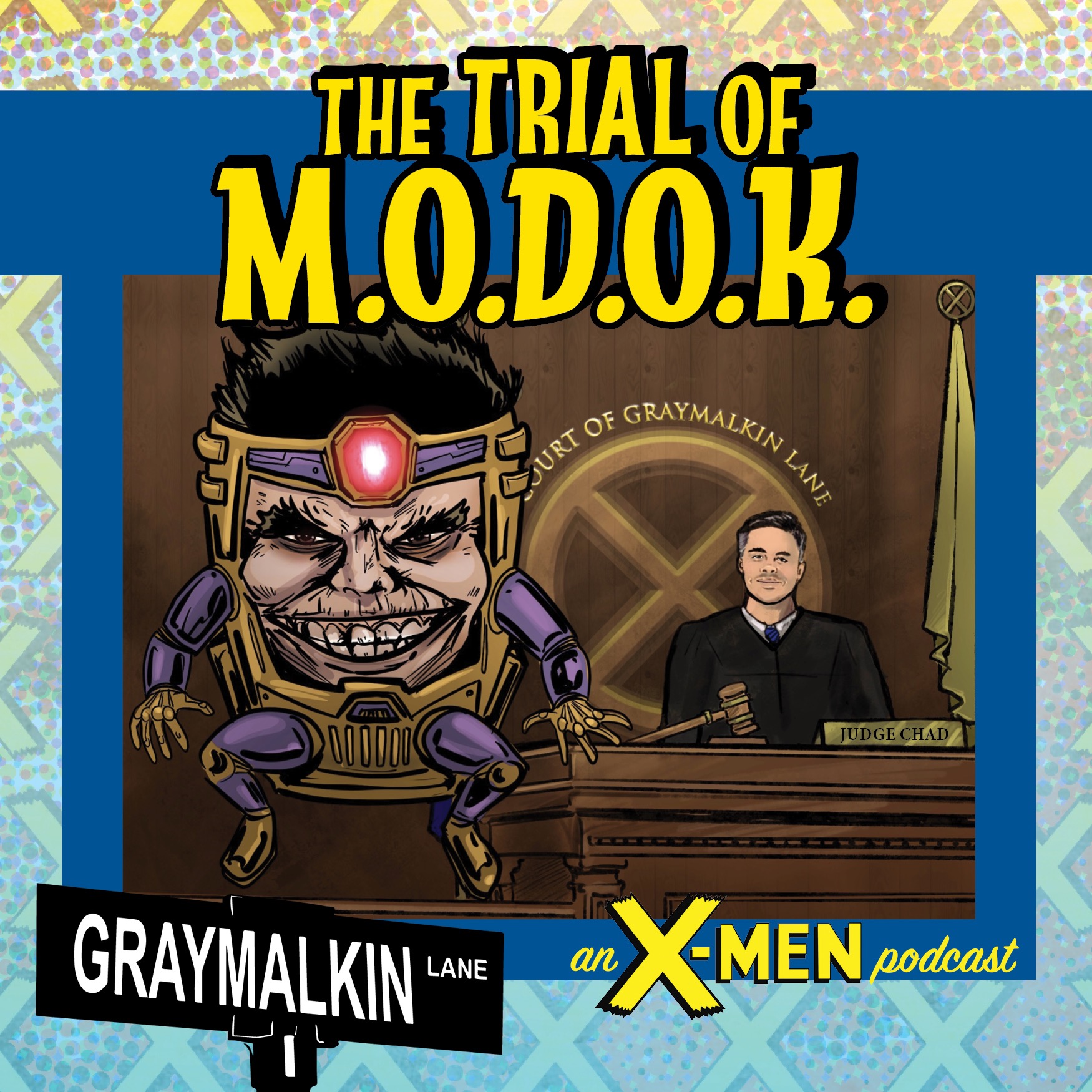 The Trial of M.O.D.O.K.! Featuring Justin Wilder, Alicia Wilder, Taylor Vessell, Hussein Rashid, and Steve Duda!