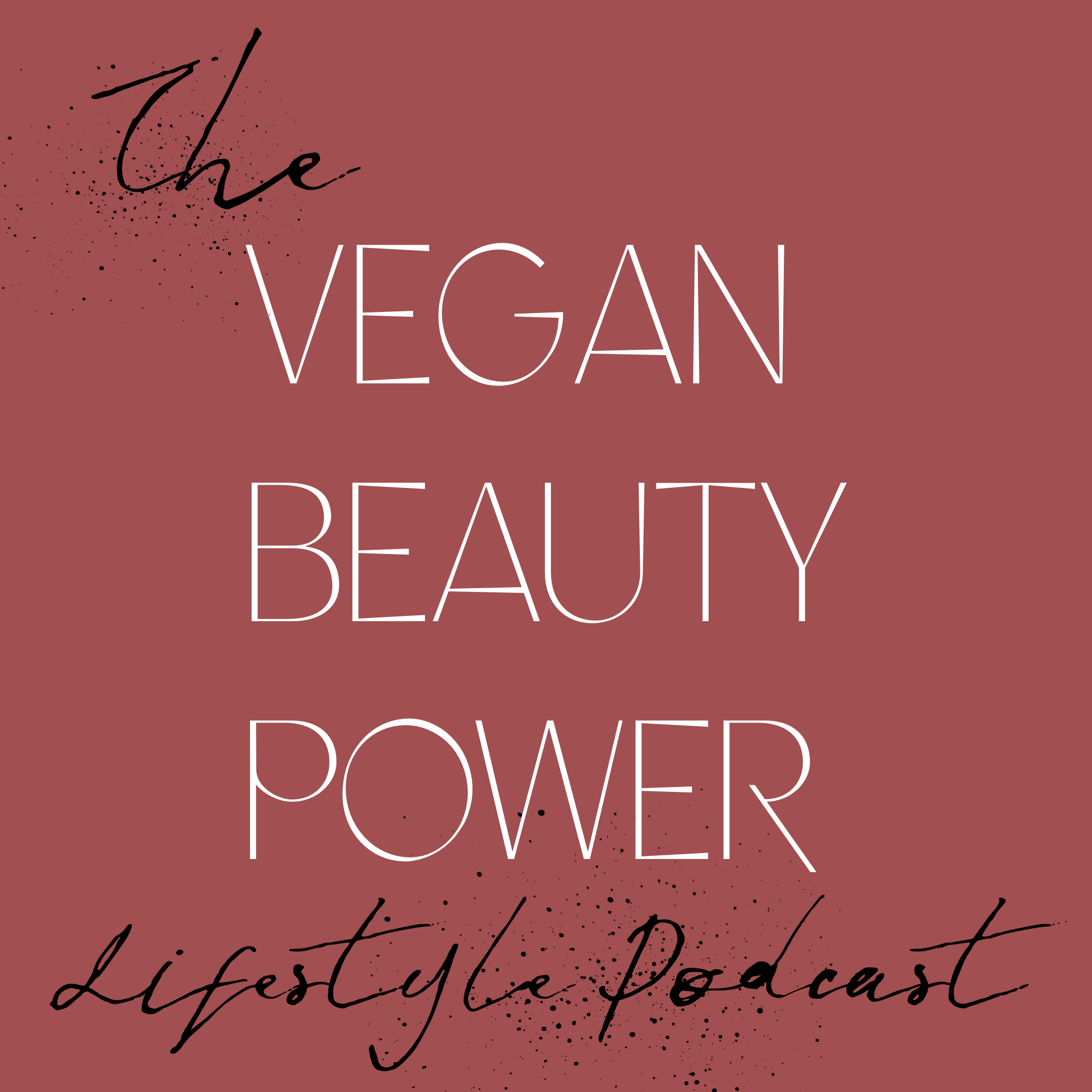 The Vegan Beauty Power Lifestyle Podcast