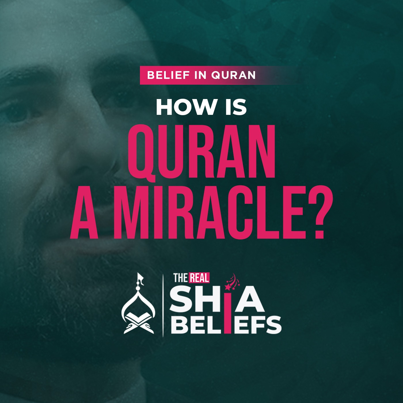 49: How to verify Quran as a Miracle from God? | The Real Shia Beliefs
