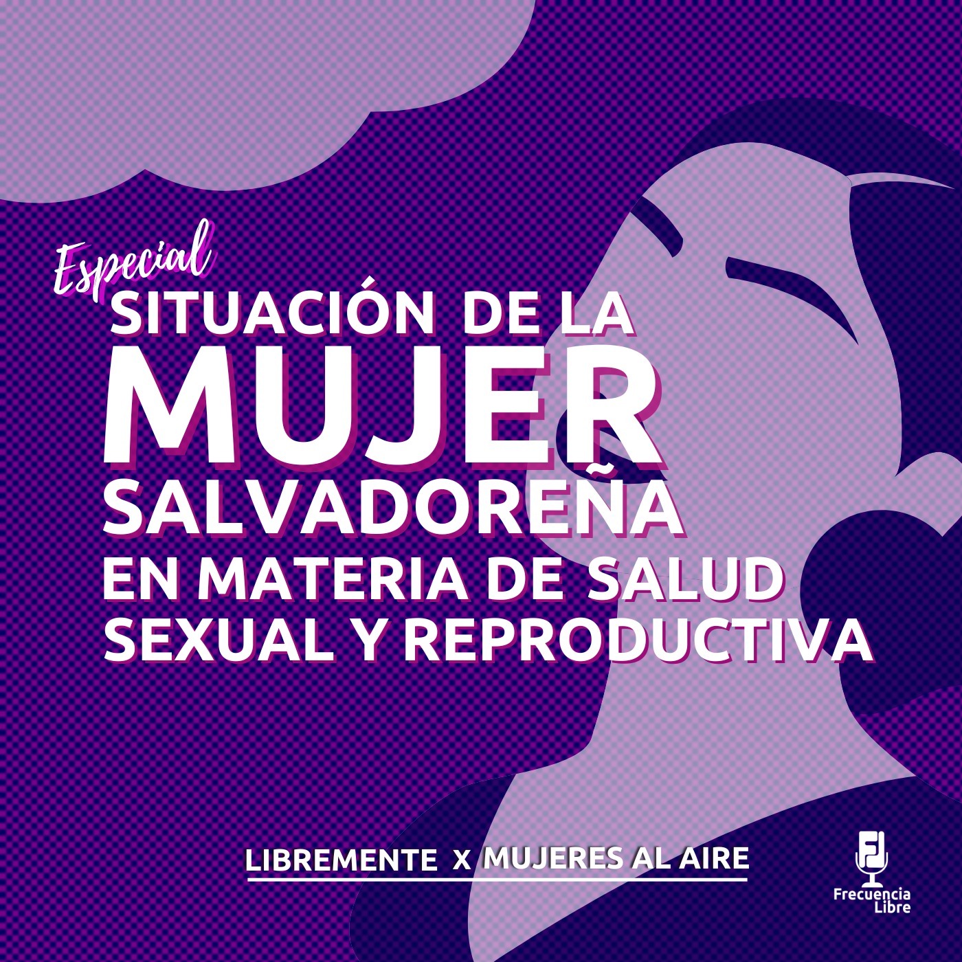 Especial: "Salud Sexual y Reproductiva de las Mujeres en El Salvador" episode artwork