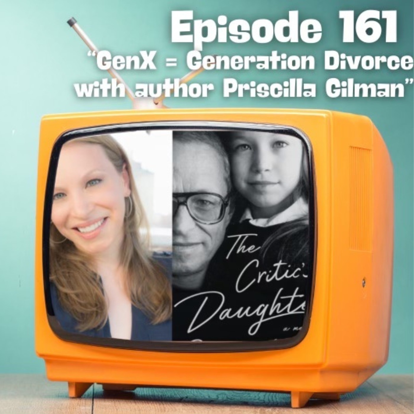 GenX = Generation Divorce with author Priscilla Gilman