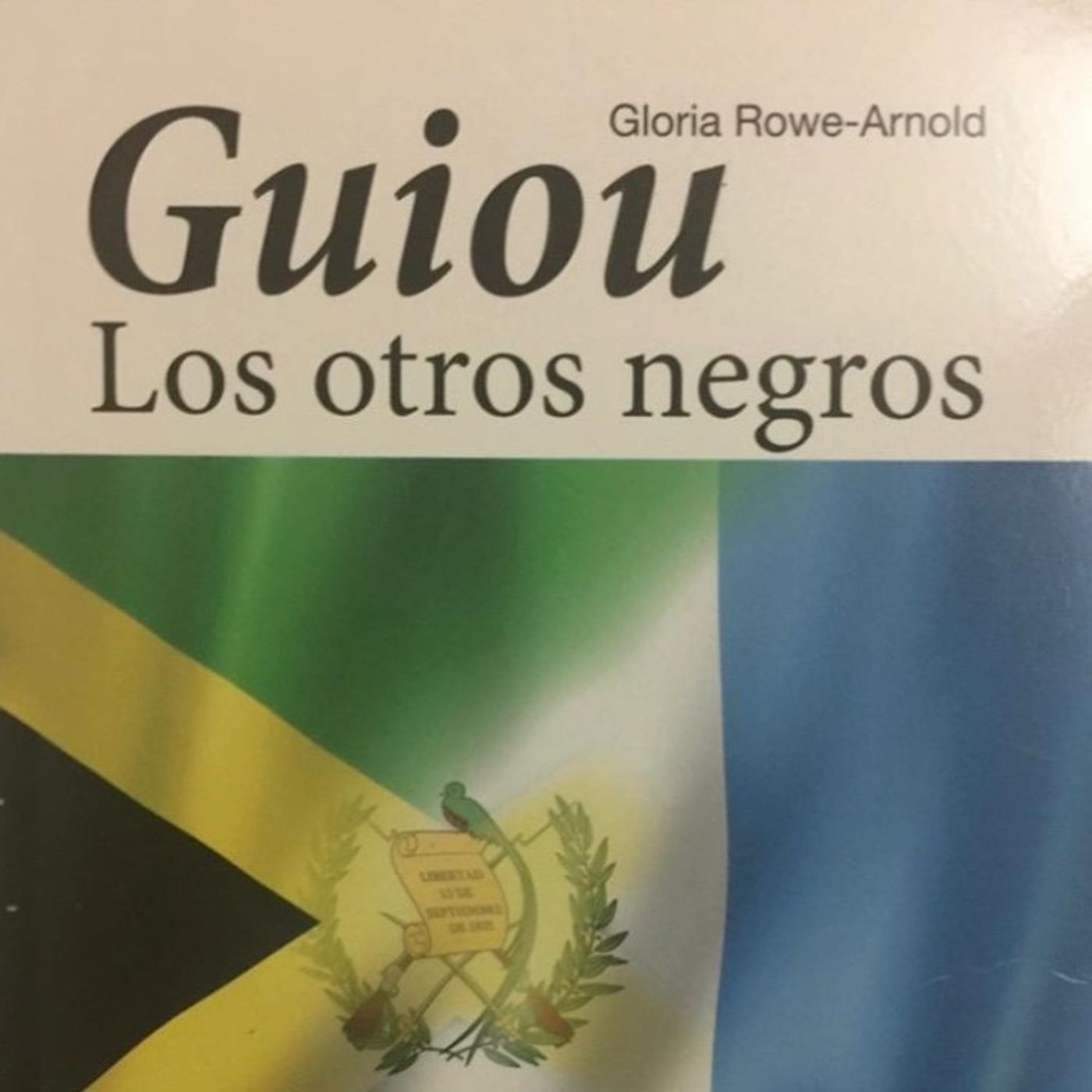 Guiou the Other Blacks: Visibility to the History & Contributions of Jamaicans in Central America