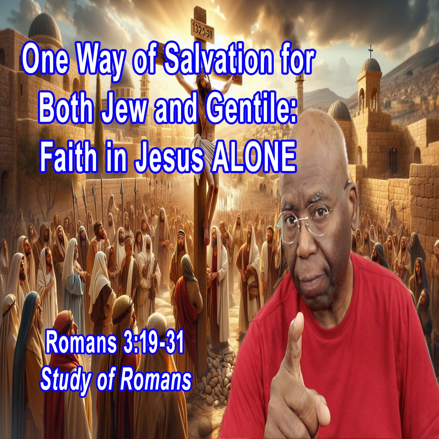 One Way of Salvation for Both Jew and Gentile:  Faith in Jesus ALONE (Romans 3:19-31) episode artwork