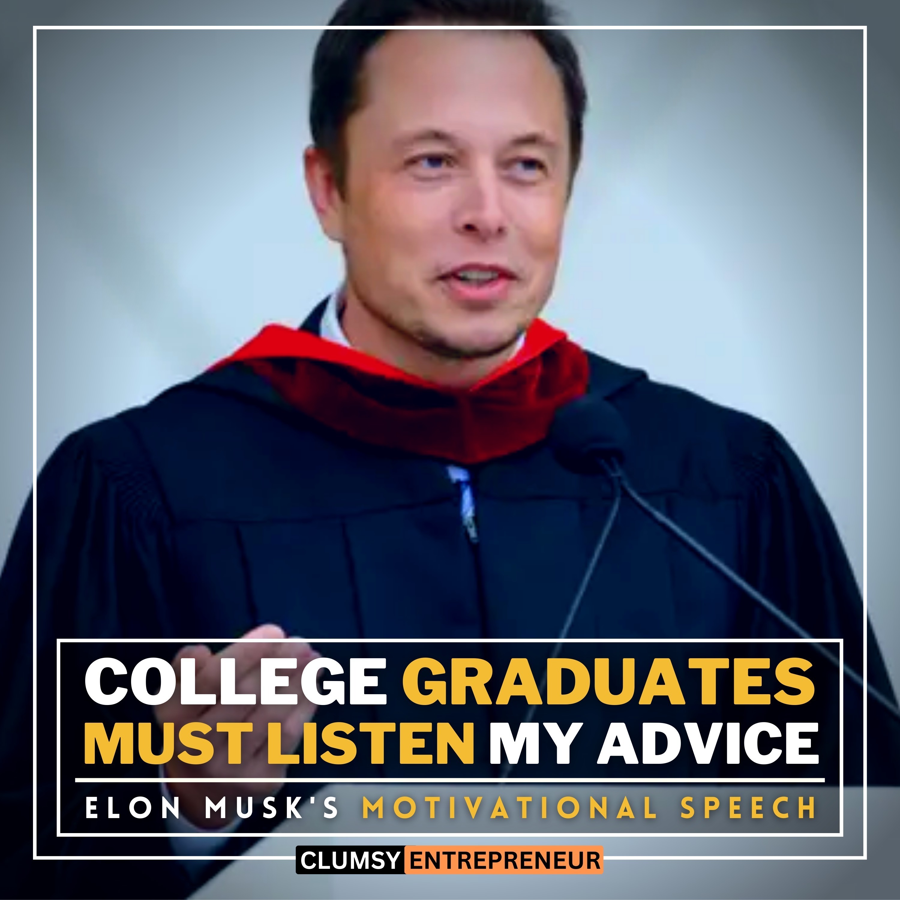 cover of episode "College Graduates" Start Your Own Company ~ Elon Musk | Inspirational Speech for Young Entrepreneurs | Eye Opening Advice from a Billionaire