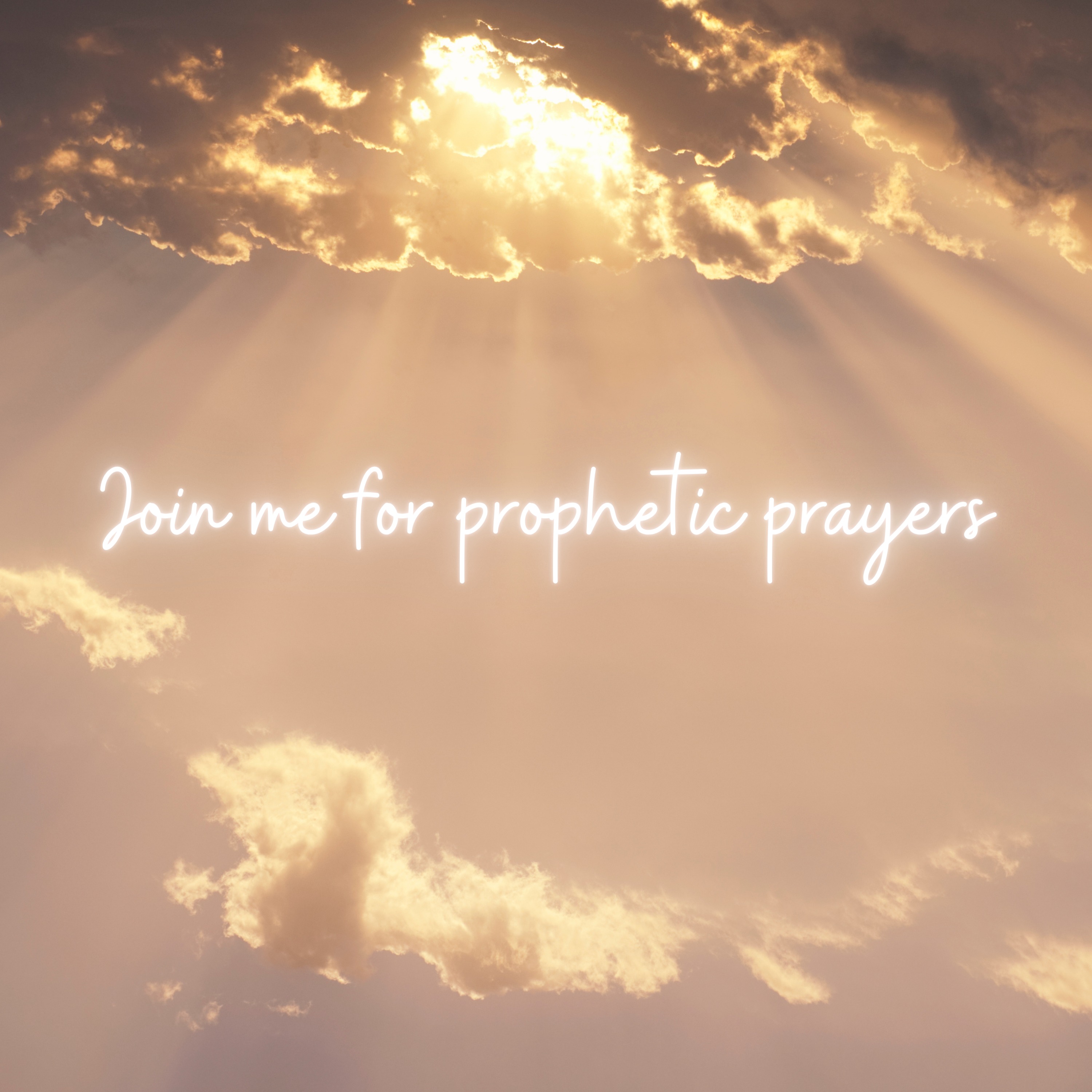 Join me for prophetic prayers!