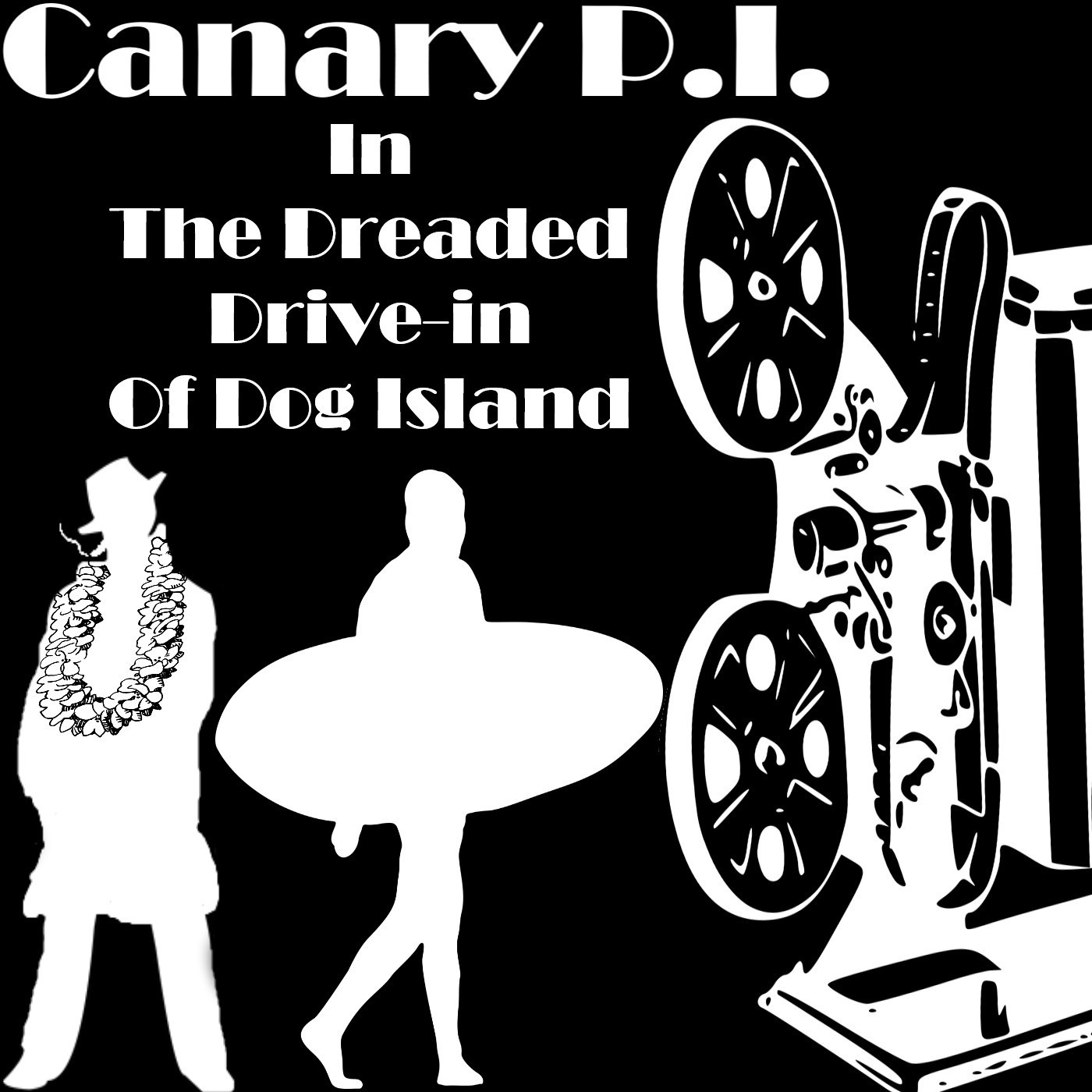 Canary P.I. - The Dreaded Drive-In Of Dog Island (Summer Special) (S2E6) Canary P.I. - The Dreaded Drive-In Of Dog Island (Summer Special) (S2E6)