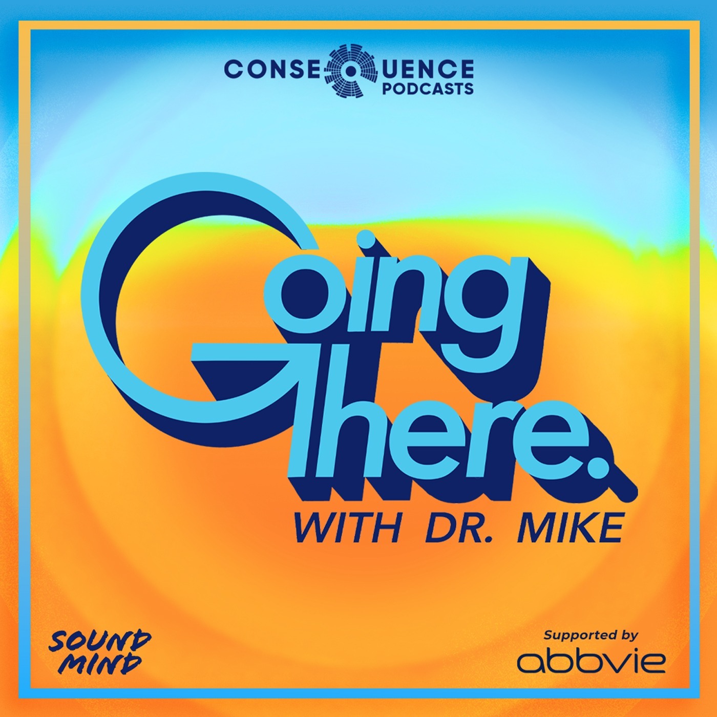 Going There with Dr. Mike Returns