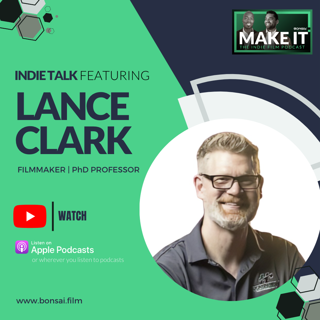 342 - Indie Talk feat. Lance Clark, Filmmaker & Huntington University PhD Professor of Digital Media and Film - 30 Years a Filmmaker - Why Can’t Is The Cancer of Can