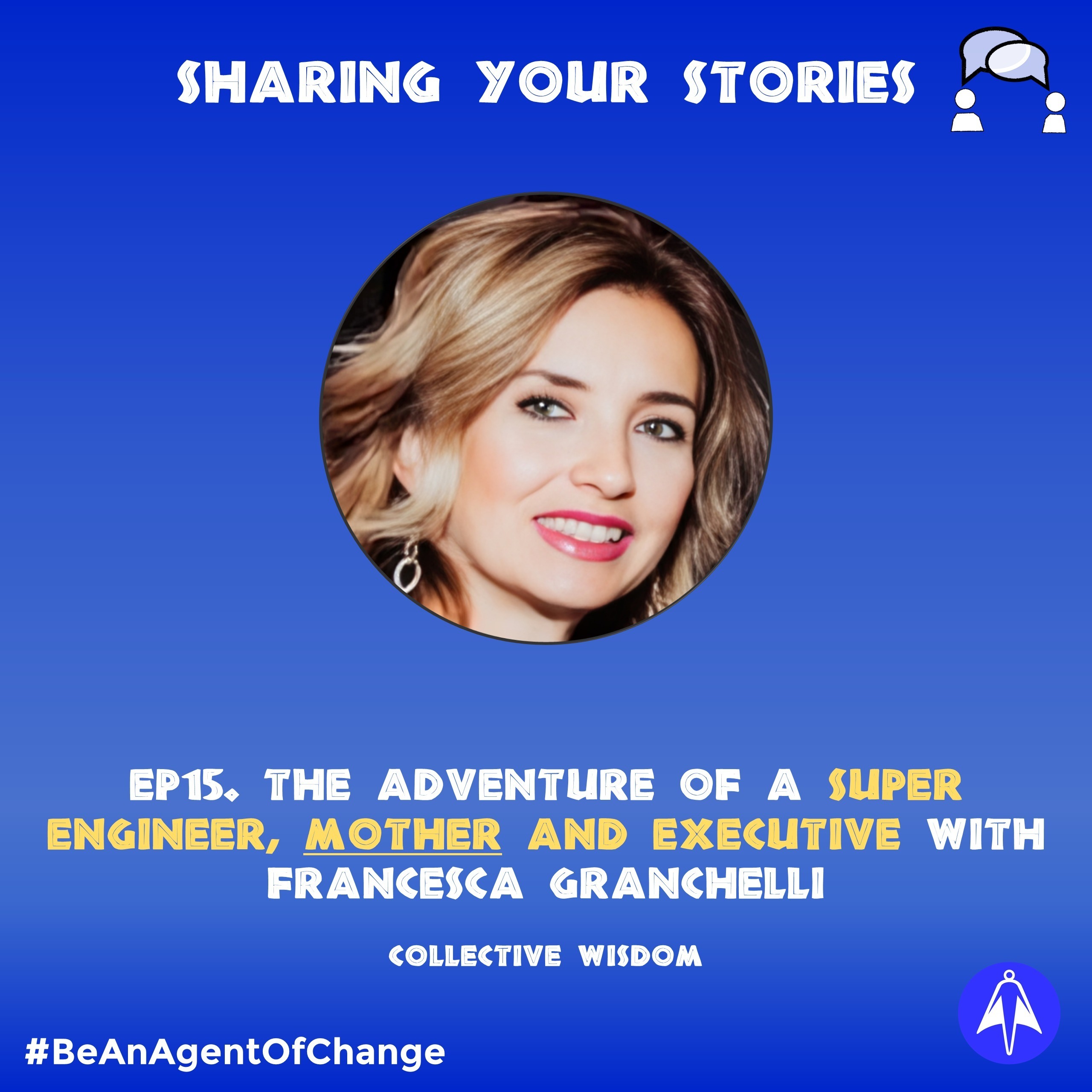 The Adventure of a Super Engineer, Mother & Executive with Francesca Granchelli | Ep 15