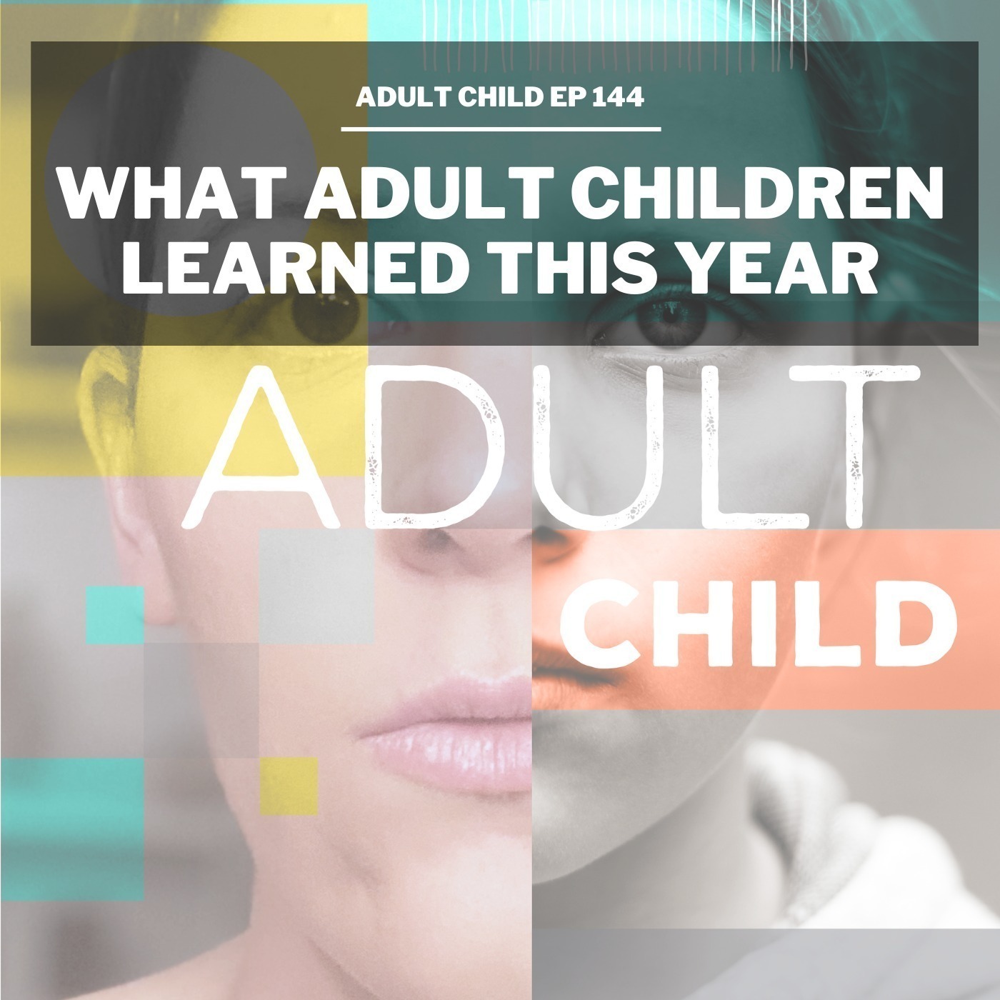 143 - What Adult Children Learned This Year