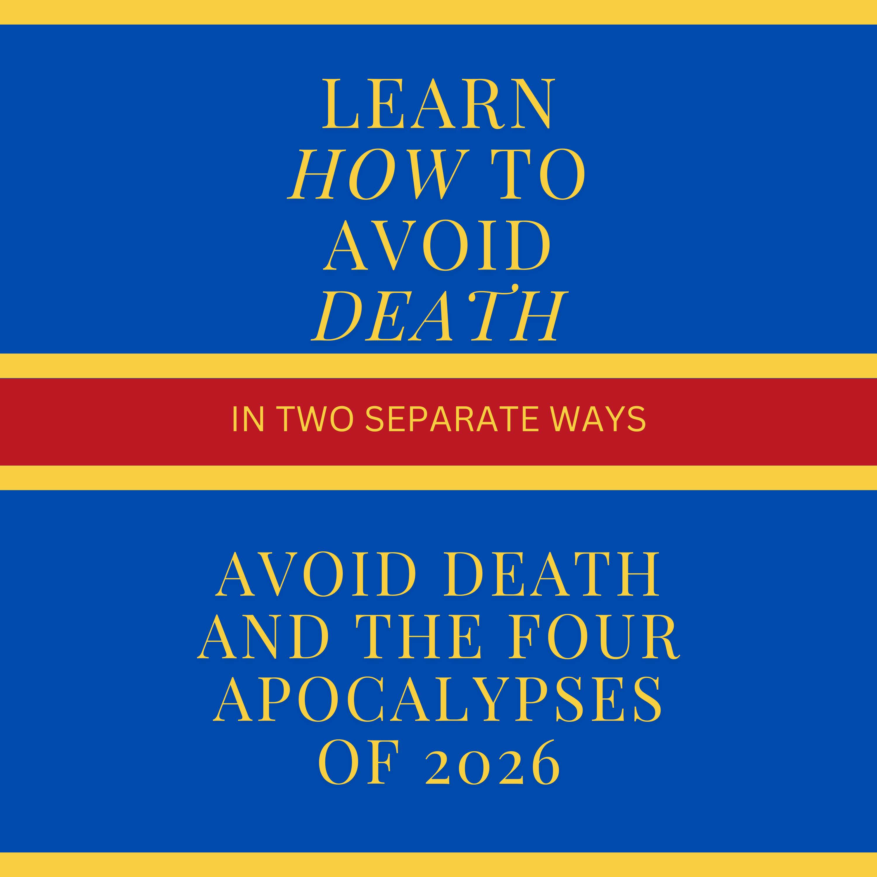 Avoid Death and the Four Apocalypses of 2026