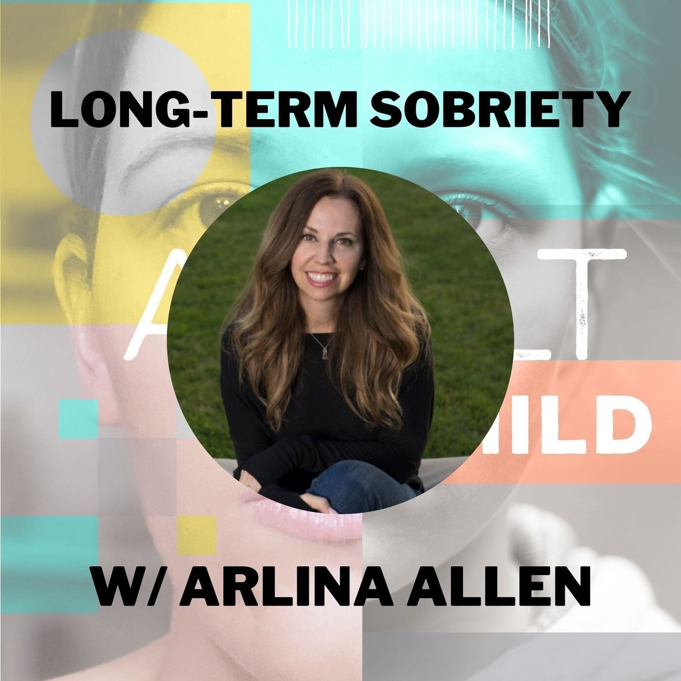 98 - Long-Term Recovery w/ Arlina Allen (Host of The One Day At A Time Podcast)
