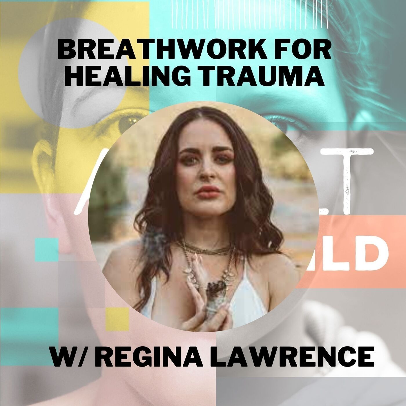 95 - Healing Trauma Through Breathwork w/ Regina Lawrence
