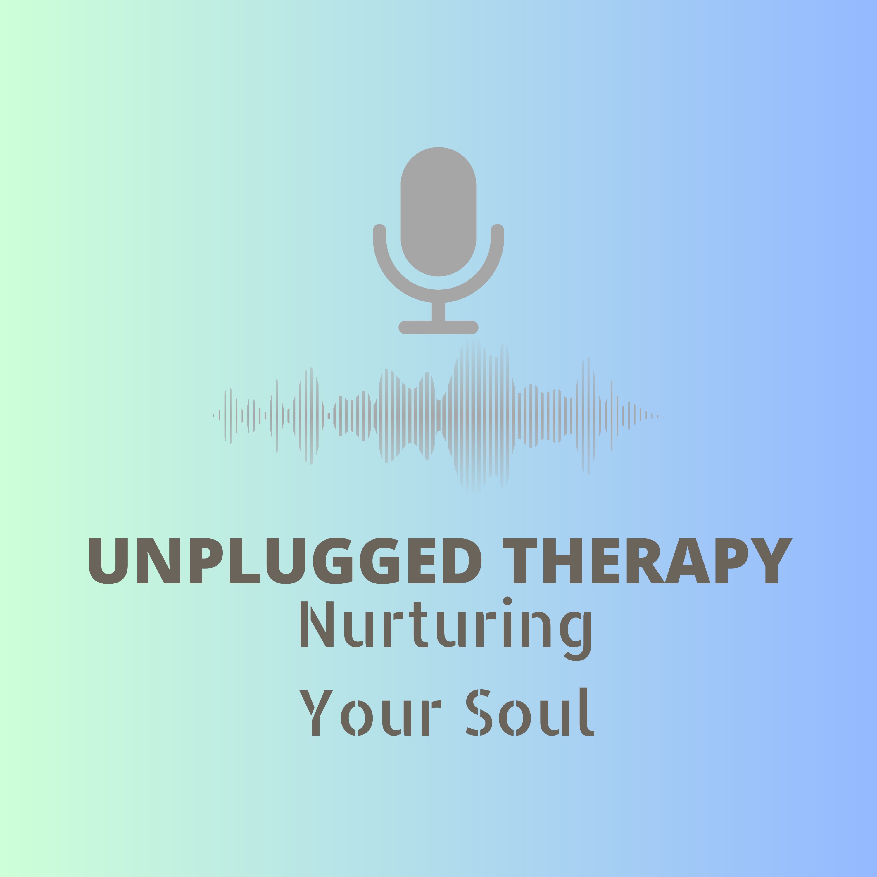 Unplugged Therapy: Nurturing Your Soul