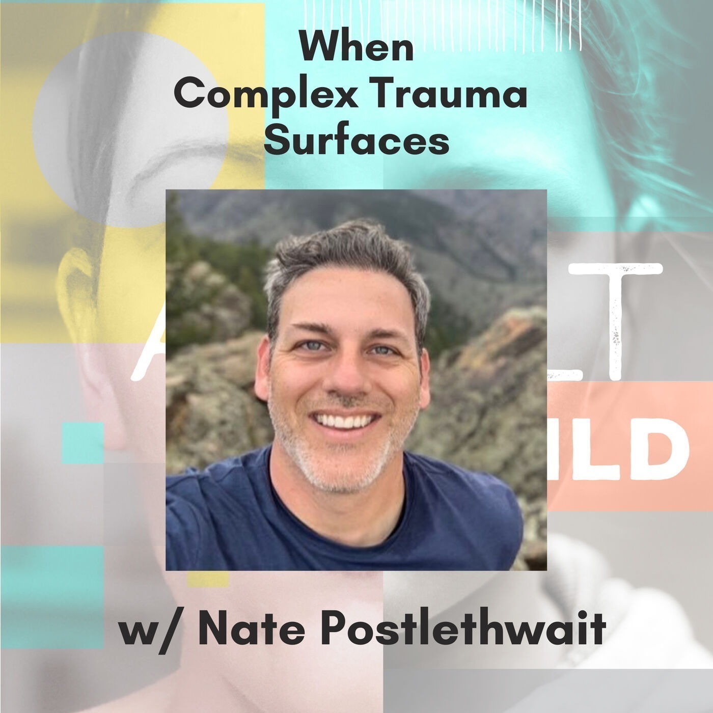 49 - When Trauma Surfaces w/ Nate Postlethwait