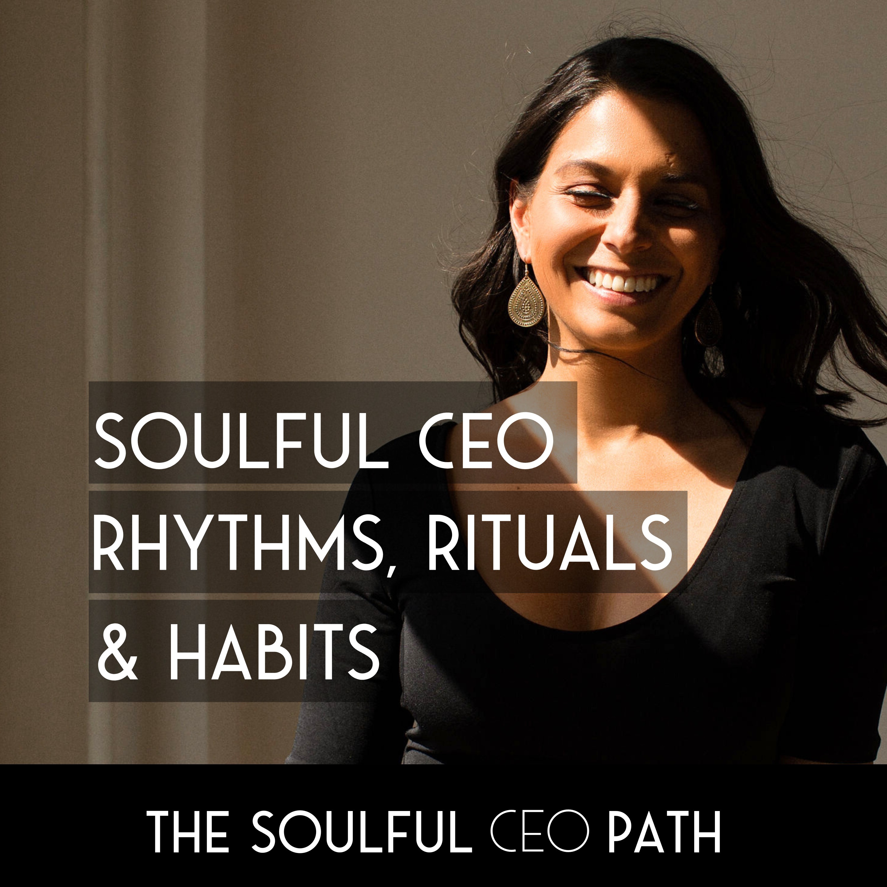Non-Negotiable Rhythms, Rituals, and Habits for Soulful CEOs