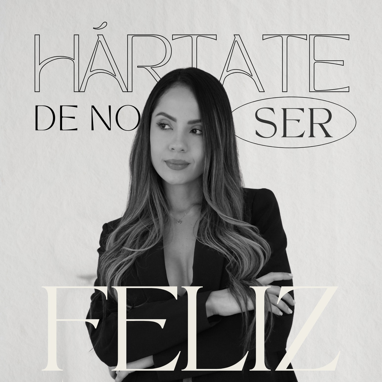 Hártate de no ser feliz