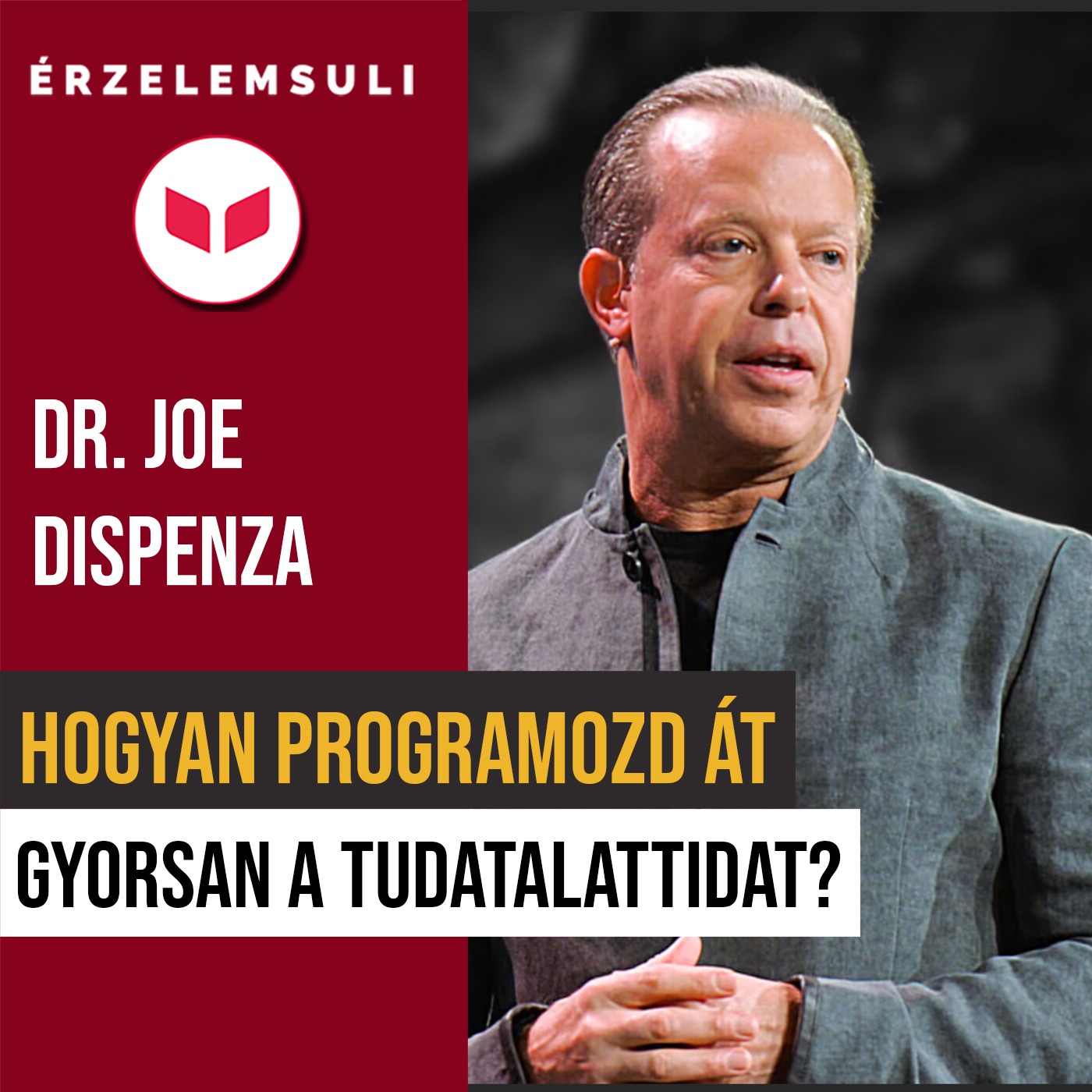 Dr. Joe Dispenza - Hogyan programozd át gyorsan a tudatalattidat?