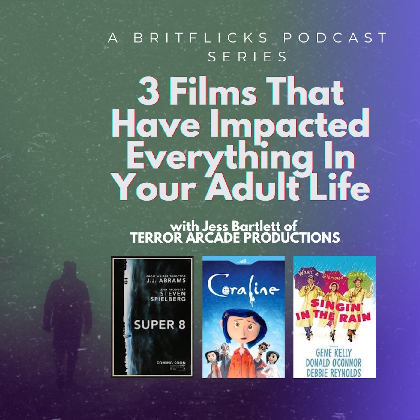 3 Films That Have Impacted Everything In Your Adult Life with filmmaker Jess Bartlett of TERROR ARCADE PRODUCTIONS
