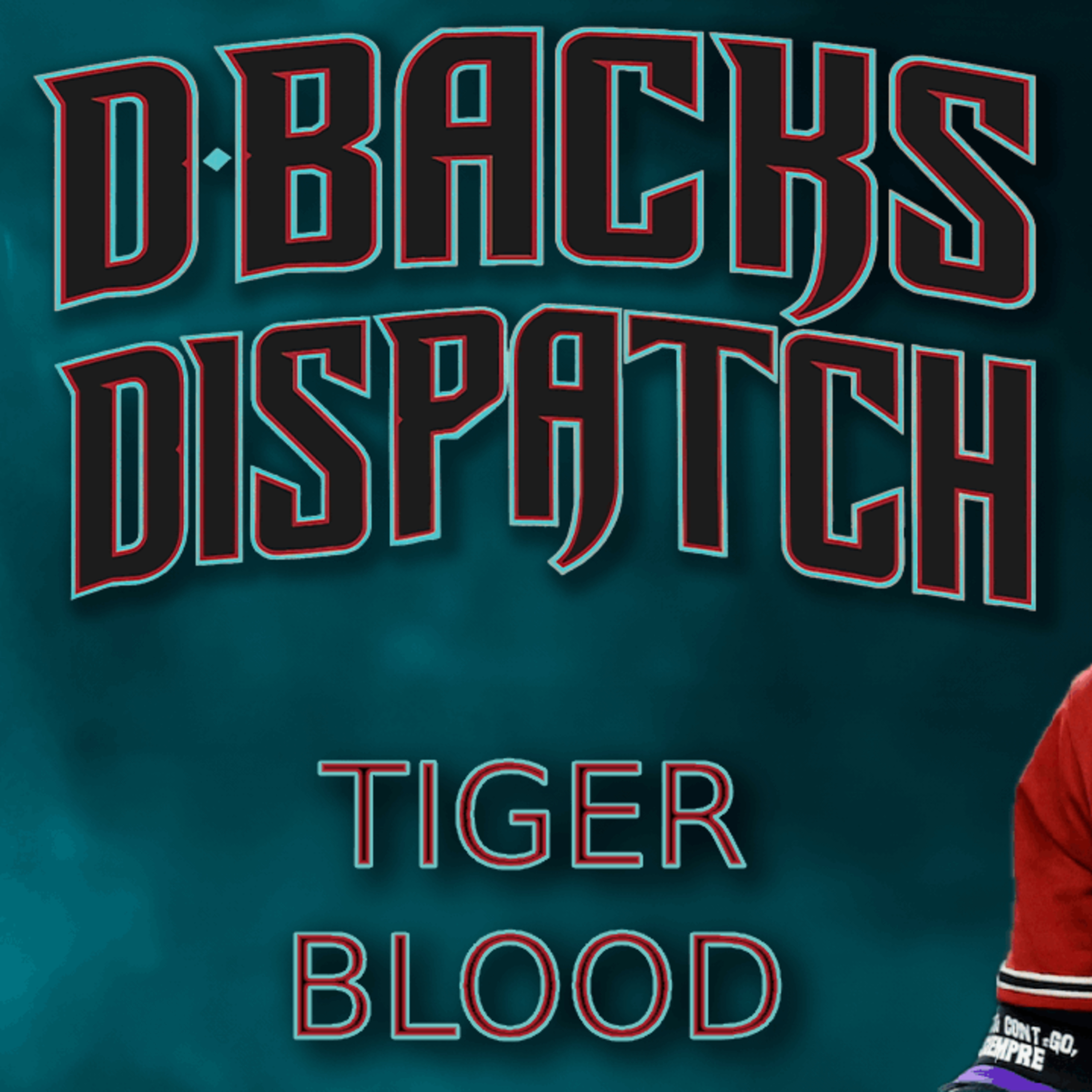 Dbacks Dispatch: Tigers Blood episode artwork