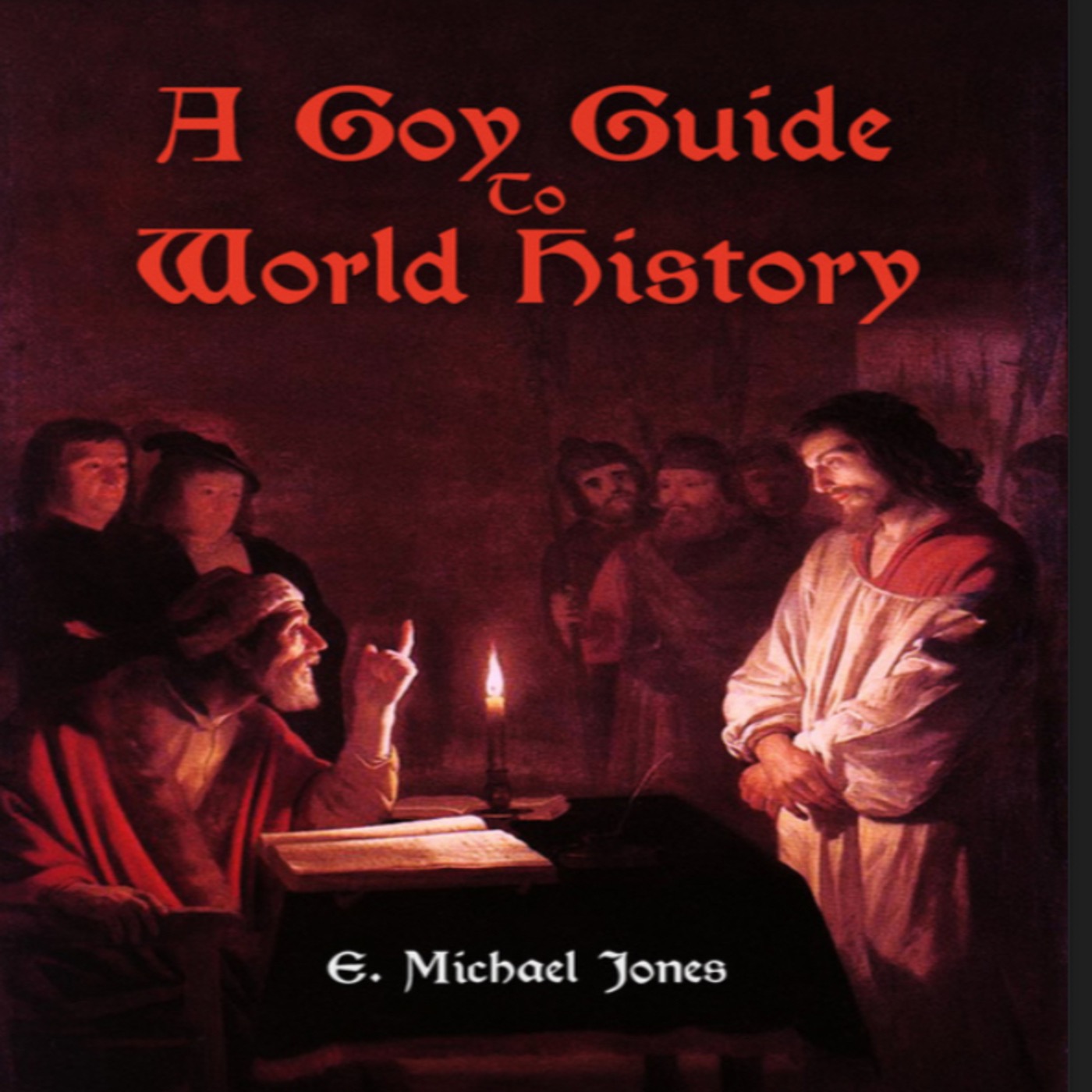 A Goy Guide to History  by E Michael Jones