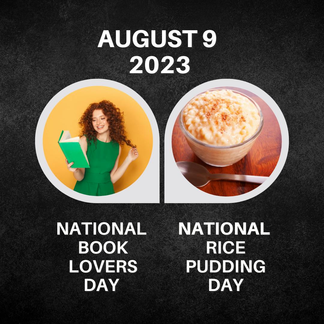 August 9, 2023 |Turning Pages and Savoring Delights: A Day for Book Lovers and Rice Pudding Enthusiasts