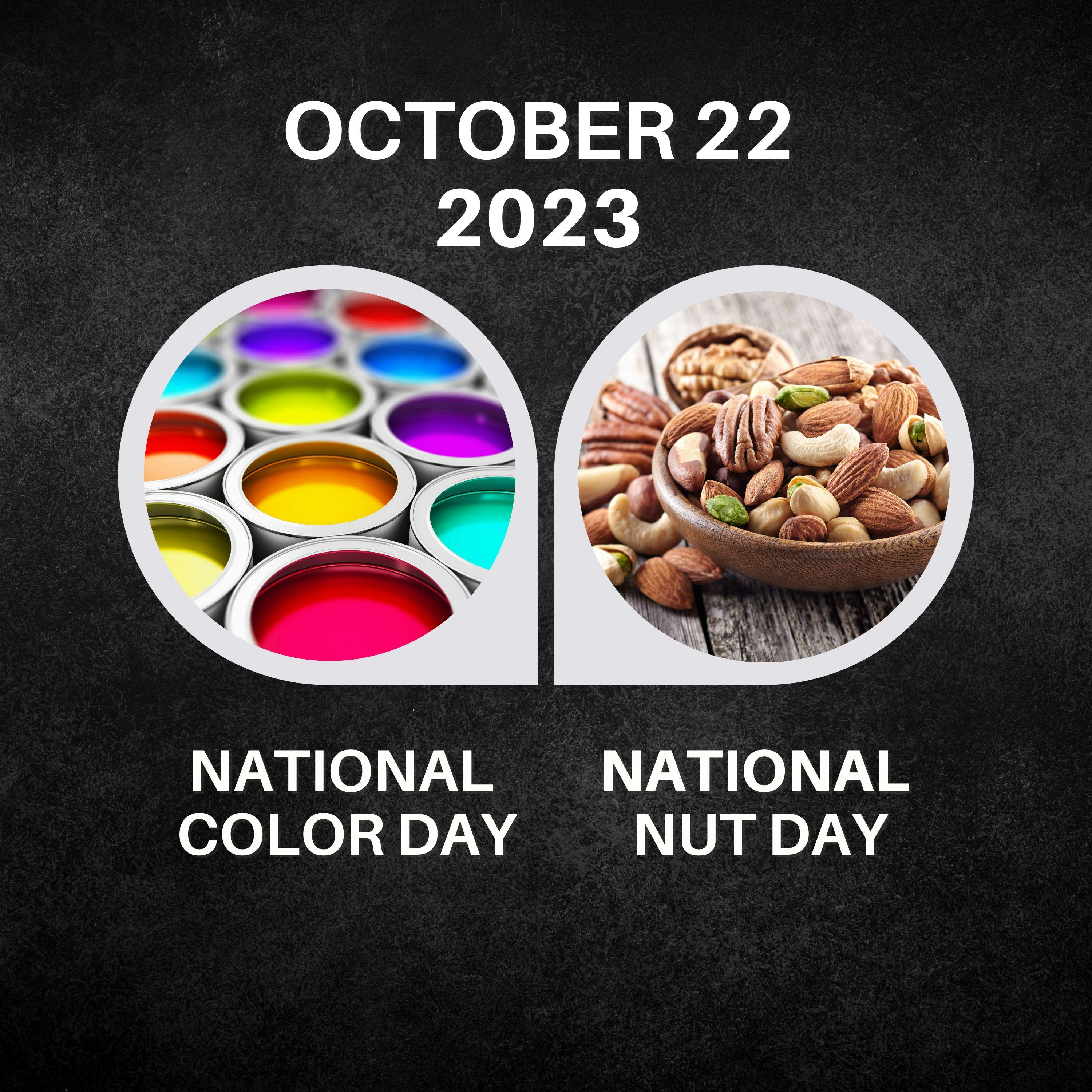 October 22, 2023 | Colors and Crunch: A National Color and Nut Extravaganza