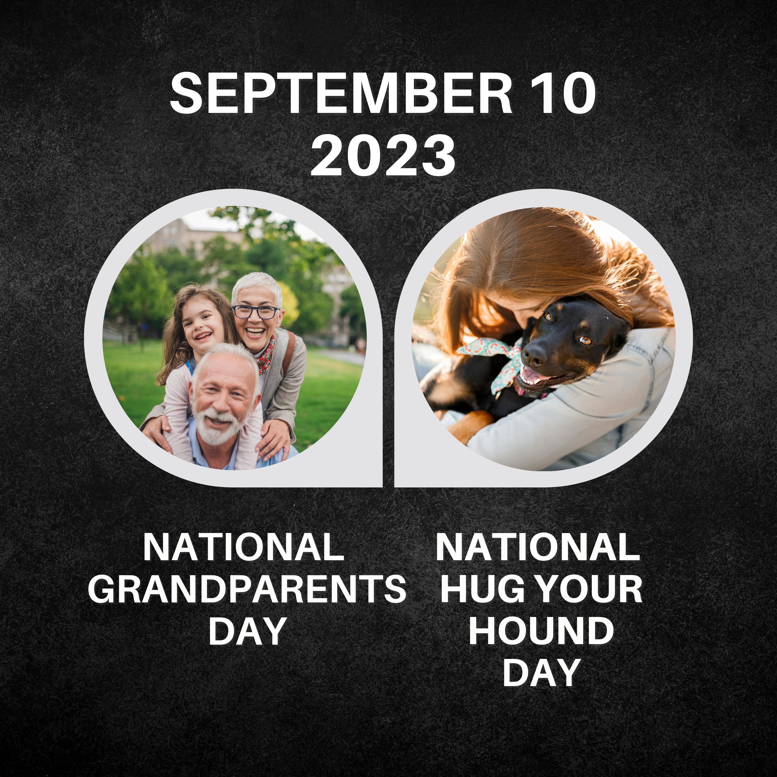 September 10, 2023 | National Grandparents & National Hounds Day