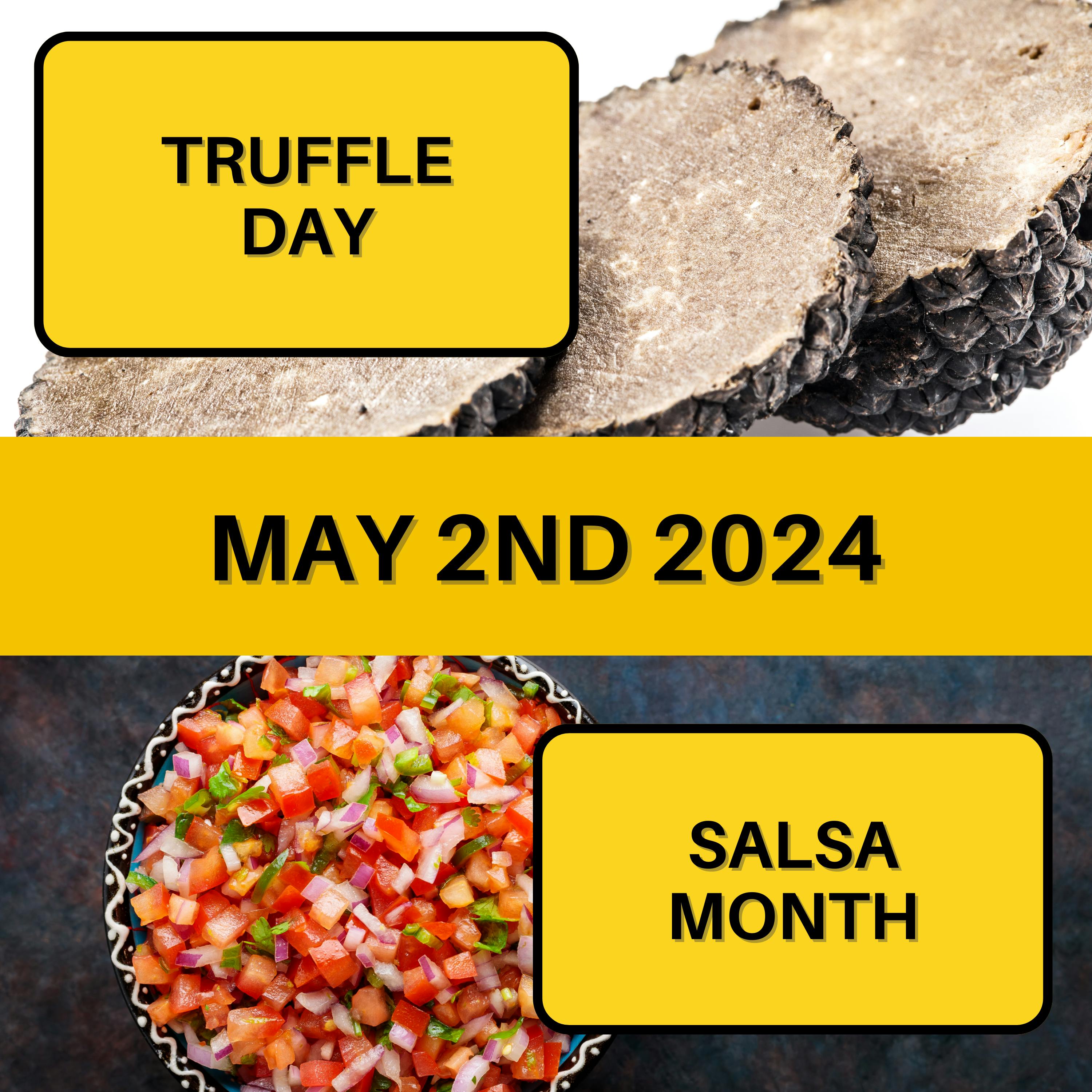 May 2, 2024 | Indulging in Delicacies: Celebrating National Truffle Day and Salsa Month