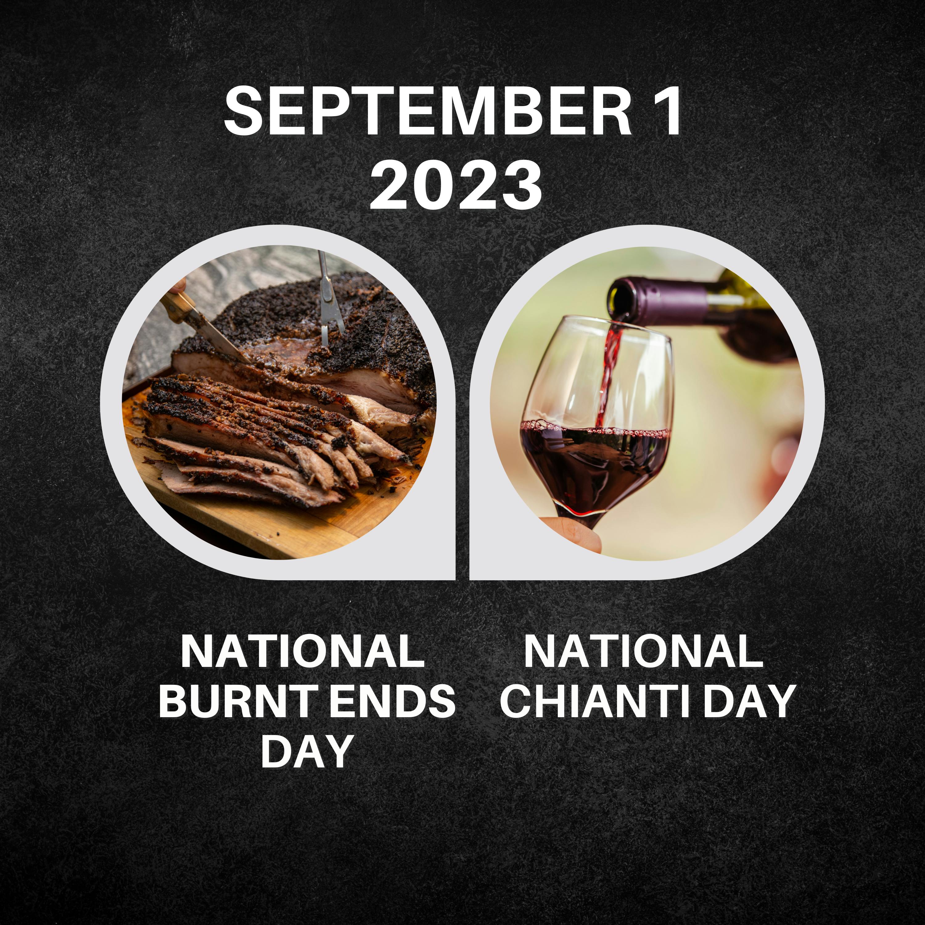 September 1, 2023 | Savoring Burnt Ends and Raising a Toast to National Chianti Day