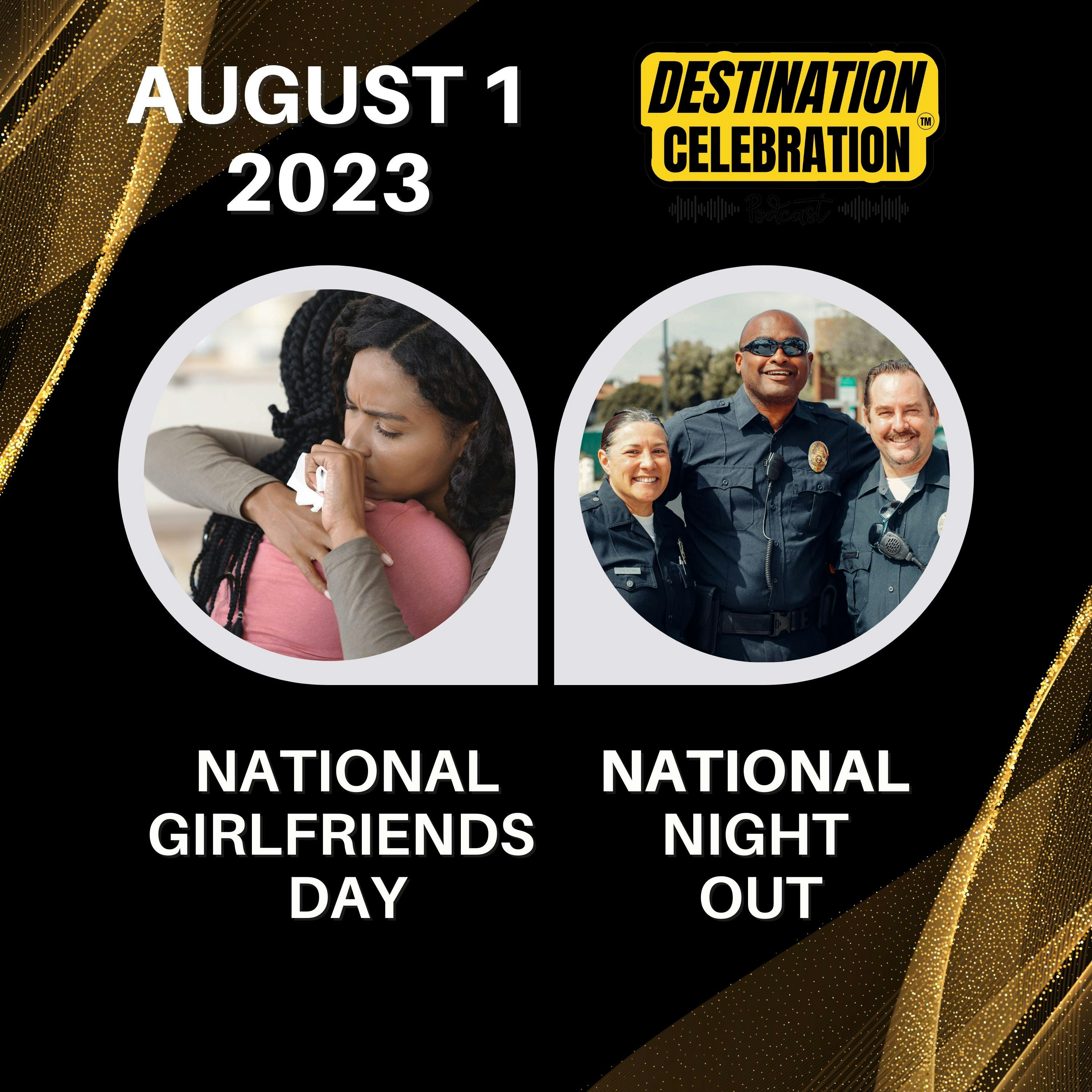 August 1, 2023 | Celebrating Friendships and Promoting Community Safety on National Girlfriends Day and National Night Out Day
