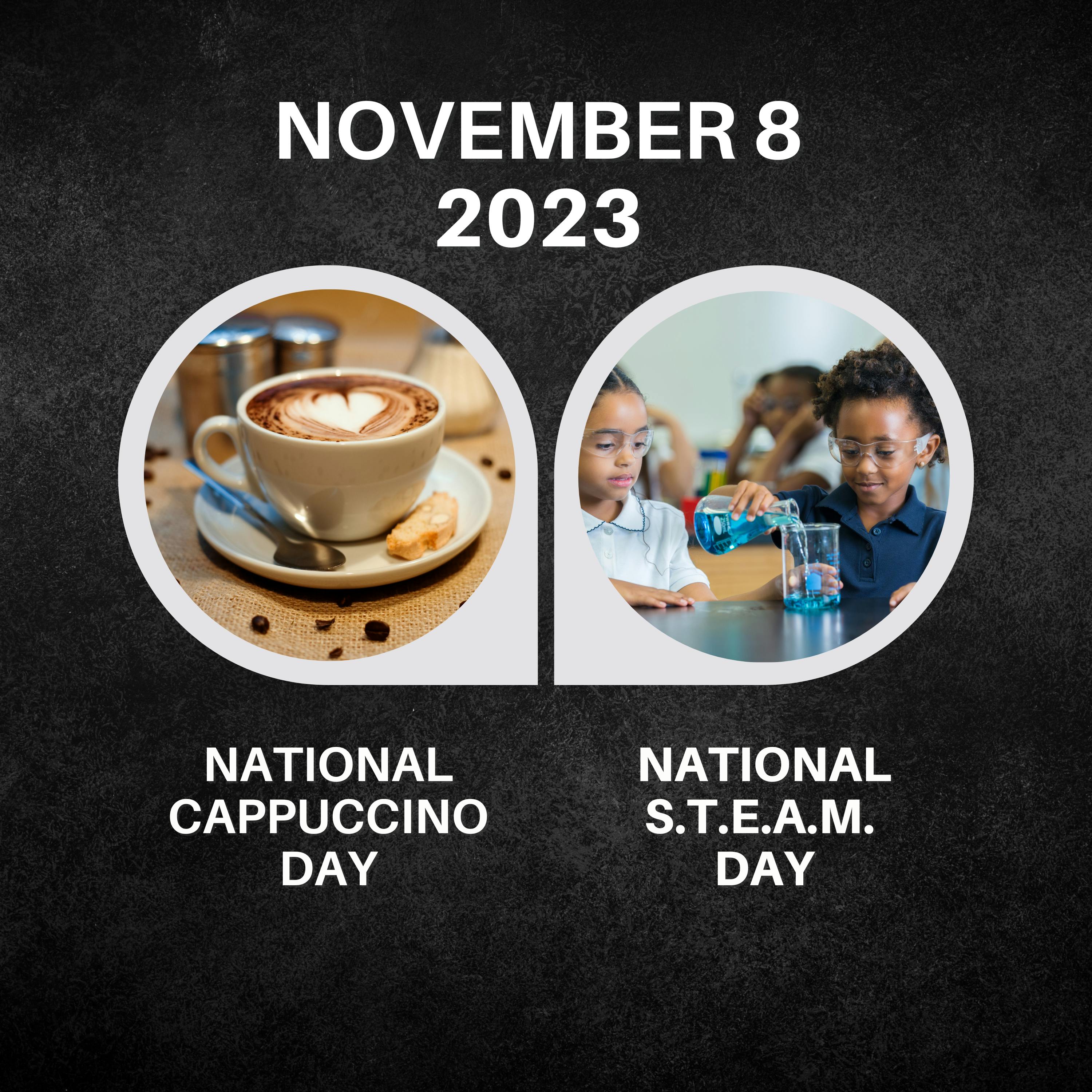 November 8, 2023 | Sip, Sip, Hooray: Cappuccino Day and S.T.E.A.M. Delights