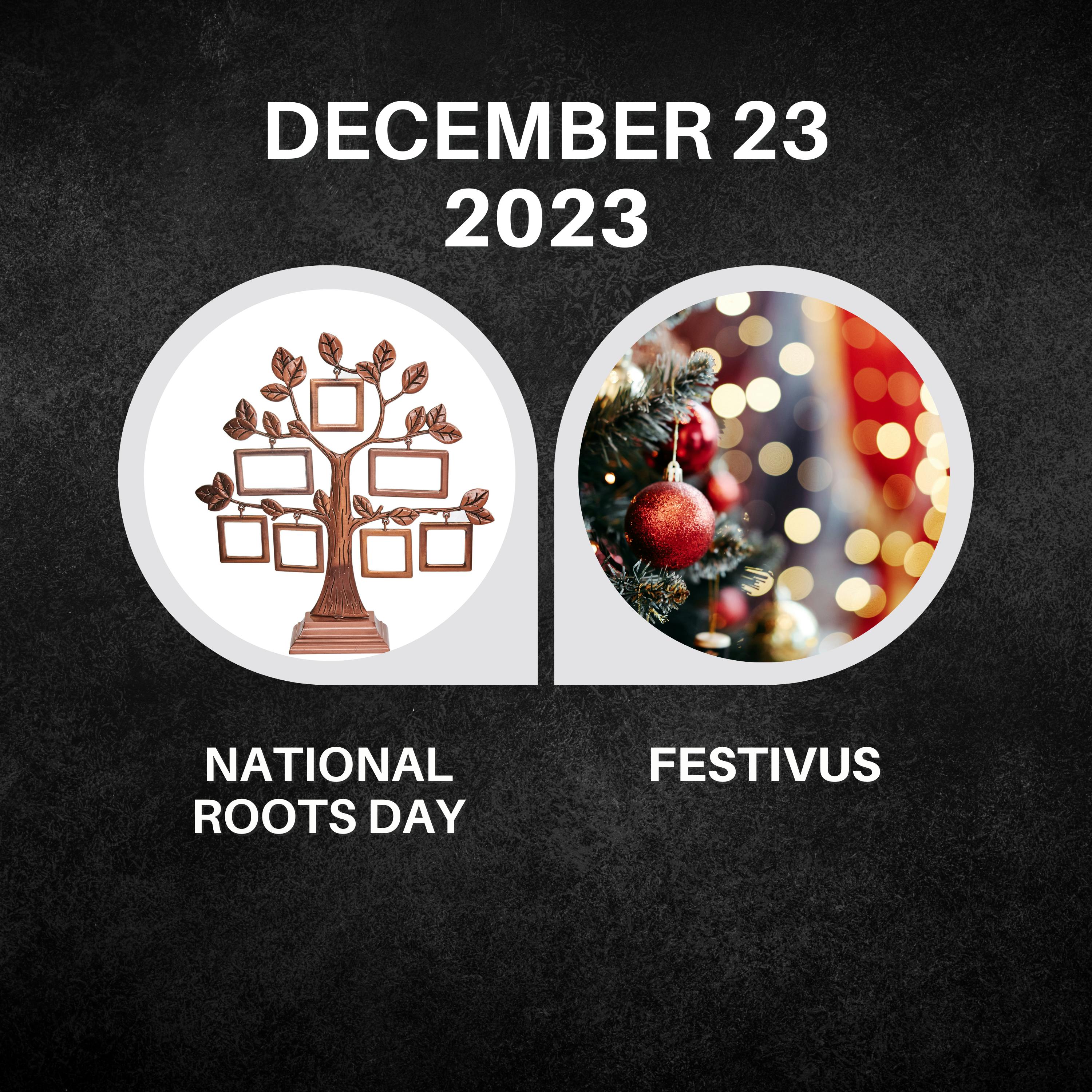 December 23, 2023 | Ancestral Stories and Festivus Frolics